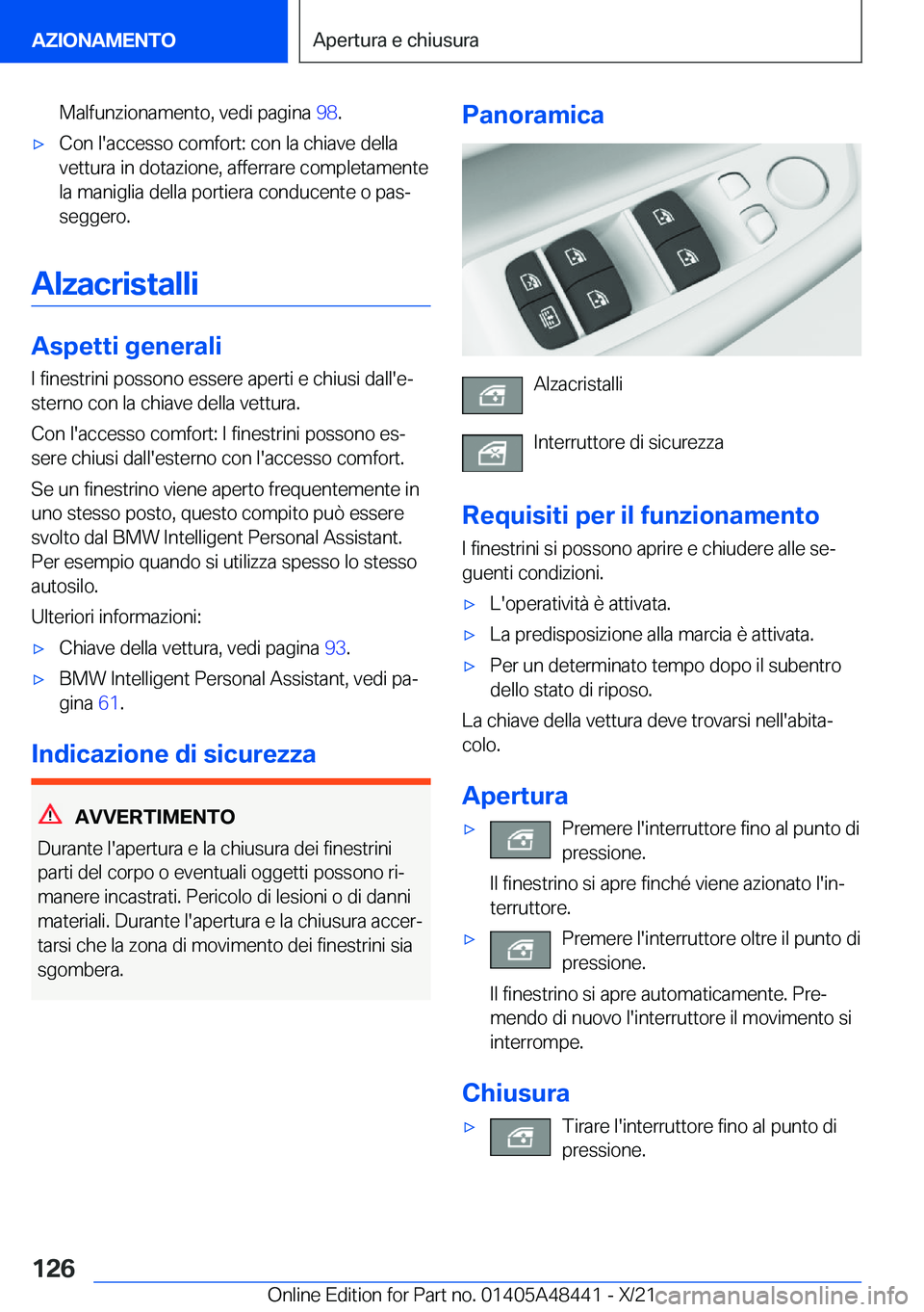 BMW X7 2022  Libretti Di Uso E manutenzione (in Italian) �M�a�l�f�u�n�z�i�o�n�a�m�e�n�t�o�,��v�e�d�i��p�a�g�i�n�a��9�8�.'x�C�o�n��l�'�a�c�c�e�s�s�o��c�o�m�f�o�r�t�:��c�o�n��l�a��c�h�i�a�v�e��d�e�l�l�a
�v�e�t�t�u�r�a��i�n��d�o�t�a�z�i�o�n�