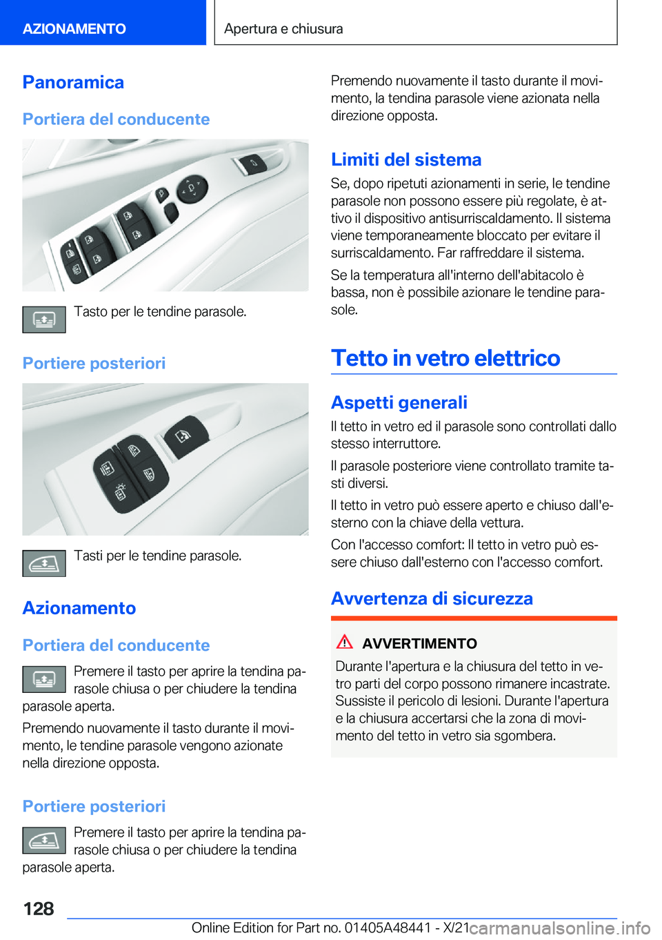 BMW X7 2022  Libretti Di Uso E manutenzione (in Italian) �P�a�n�o�r�a�m�i�c�a�P�o�r�t�i�e�r�a��d�e�l��c�o�n�d�u�c�e�n�t�e
�T�a�s�t�o��p�e�r��l�e��t�e�n�d�i�n�e��p�a�r�a�s�o�l�e�.
�P�o�r�t�i�e�r�e��p�o�s�t�e�r�i�o�r�i
�T�a�s�t�i��p�e�r��l�e��t�e�n�