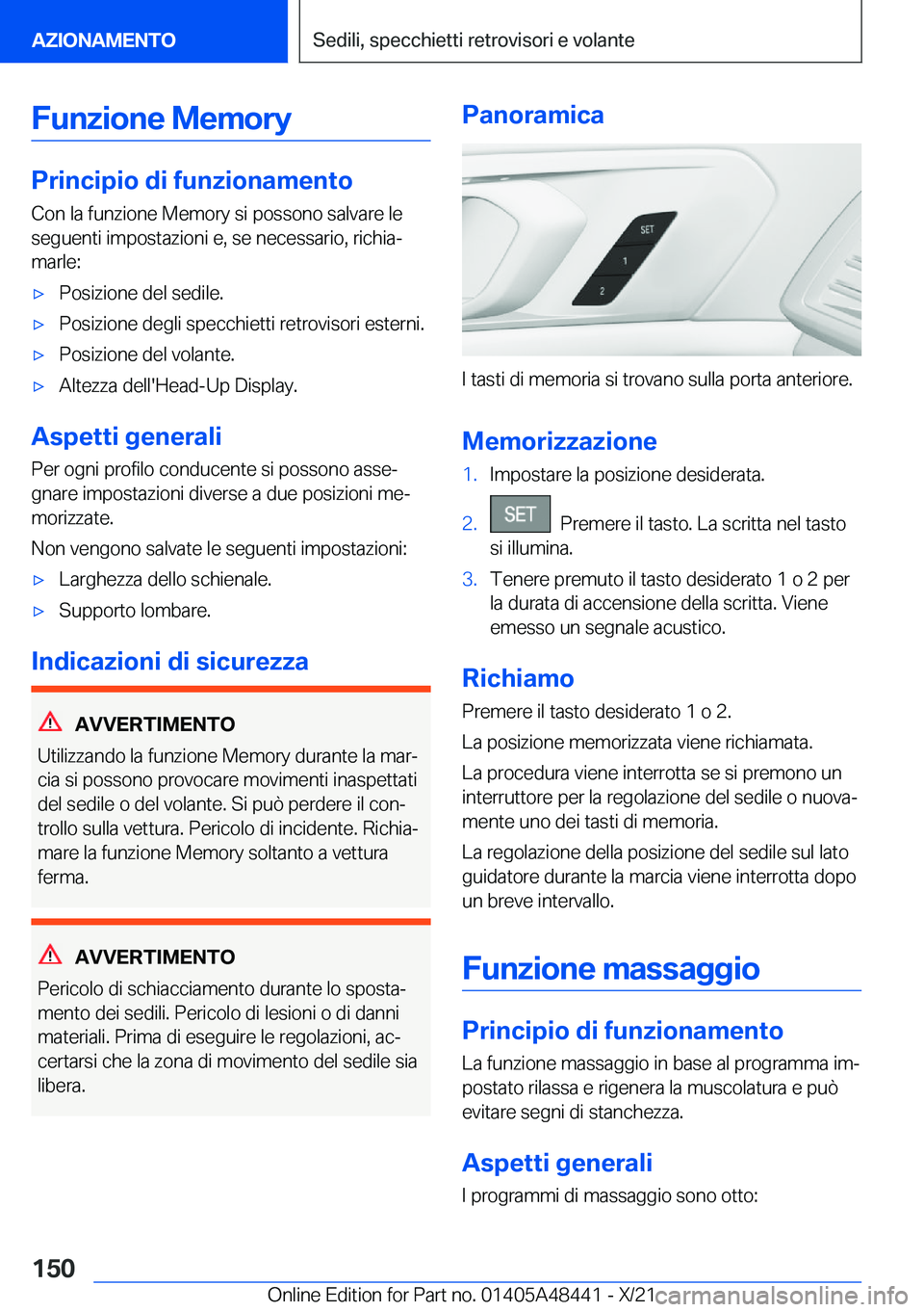 BMW X7 2022  Libretti Di Uso E manutenzione (in Italian) �F�u�n�z�i�o�n�e��M�e�m�o�r�y
�P�r�i�n�c�i�p�i�o��d�i��f�u�n�z�i�o�n�a�m�e�n�t�o
�C�o�n��l�a��f�u�n�z�i�o�n�e��M�e�m�o�r�y��s�i��p�o�s�s�o�n�o��s�a�l�v�a�r�e��l�e
�s�e�g�u�e�n�t�i��i�m�p�o�
