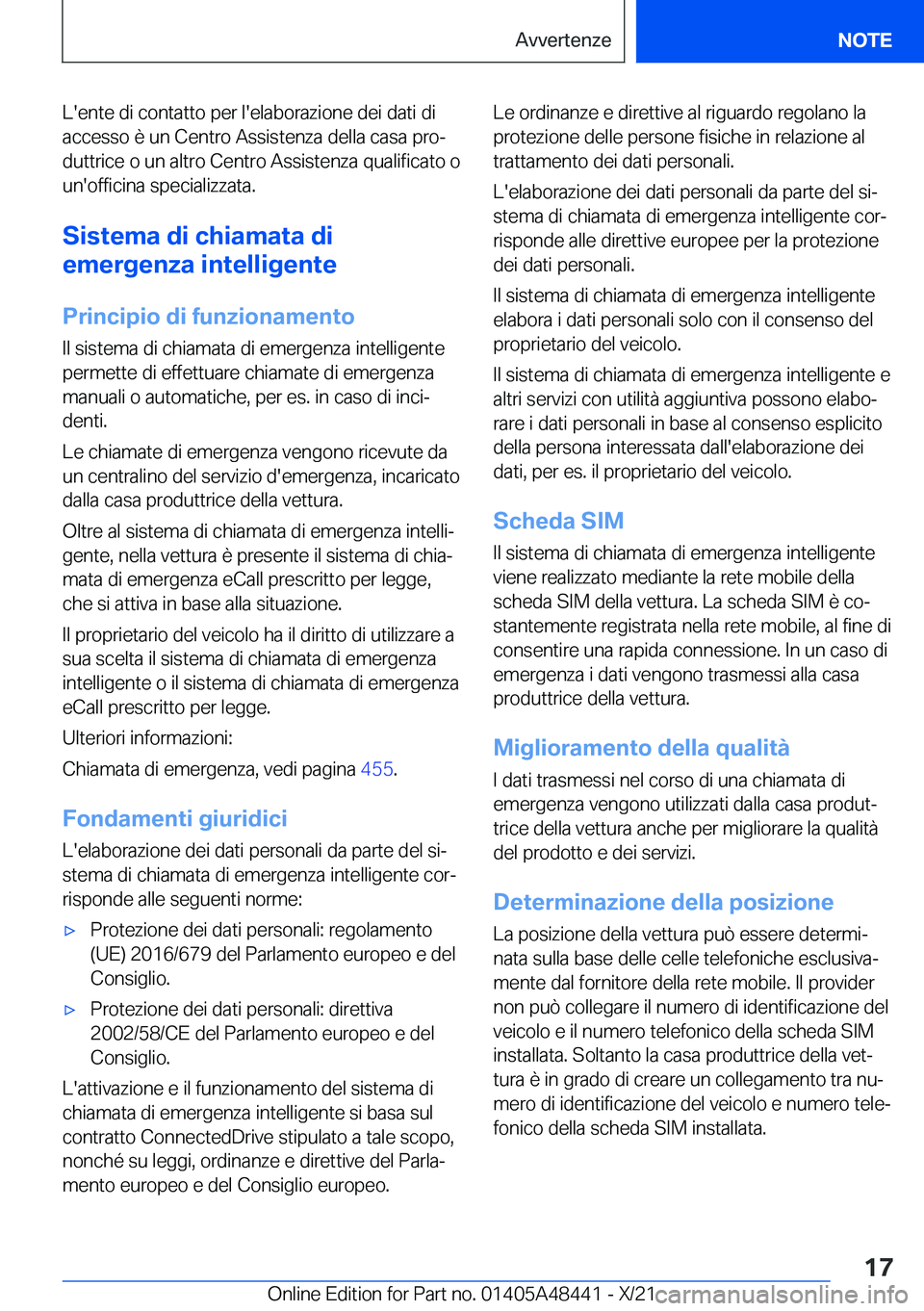 BMW X7 2022  Libretti Di Uso E manutenzione (in Italian) �L�'�e�n�t�e��d�i��c�o�n�t�a�t�t�o��p�e�r��l�'�e�l�a�b�o�r�a�z�i�o�n�e��d�e�i��d�a�t�i��d�i
�a�c�c�e�s�s�o��è��u�n��C�e�n�t�r�o��A�s�s�i�s�t�e�n�z�a��d�e�l�l�a��c�a�s�a��p�r�o