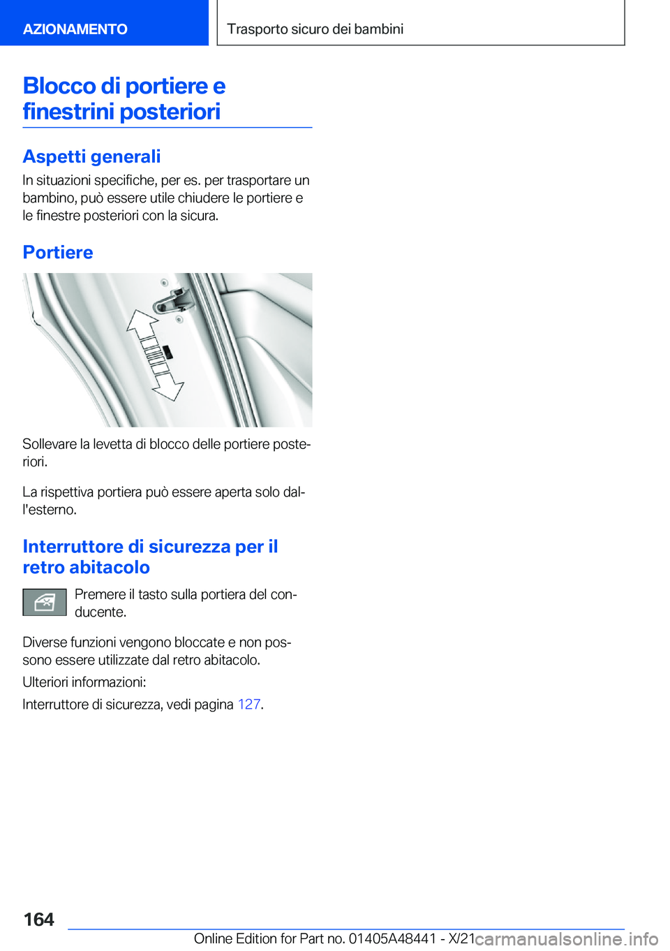 BMW X7 2022  Libretti Di Uso E manutenzione (in Italian) �B�l�o�c�c�o��d�i��p�o�r�t�i�e�r�e��e�f�i�n�e�s�t�r�i�n�i��p�o�s�t�e�r�i�o�r�i
�A�s�p�e�t�t�i��g�e�n�e�r�a�l�i
�I�n��s�i�t�u�a�z�i�o�n�i��s�p�e�c�i�f�i�c�h�e�,��p�e�r��e�s�.��p�e�r��t�r�a�s