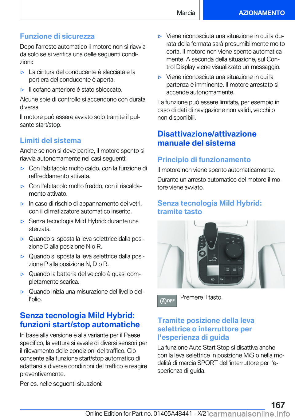 BMW X7 2022  Libretti Di Uso E manutenzione (in Italian) �F�u�n�z�i�o�n�e��d�i��s�i�c�u�r�e�z�z�a
�D�o�p�o��l�'�a�r�r�e�s�t�o��a�u�t�o�m�a�t�i�c�o��i�l��m�o�t�o�r�e��n�o�n��s�i��r�i�a�v�v�i�a �d�a��s�o�l�o��s�e��s�i��v�e�r�i�f�i�c�a��u�n�a