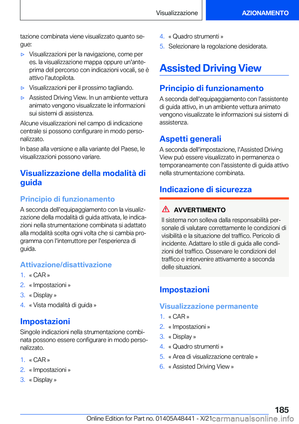 BMW X7 2022  Libretti Di Uso E manutenzione (in Italian) �t�a�z�i�o�n�e��c�o�m�b�i�n�a�t�a��v�i�e�n�e��v�i�s�u�a�l�i�z�z�a�t�o��q�u�a�n�t�o��s�eª�g�u�e�:'x�V�i�s�u�a�l�i�z�z�a�z�i�o�n�i��p�e�r��l�a��n�a�v�i�g�a�z�i�o�n�e�,��c�o�m�e��p�e�r�e�