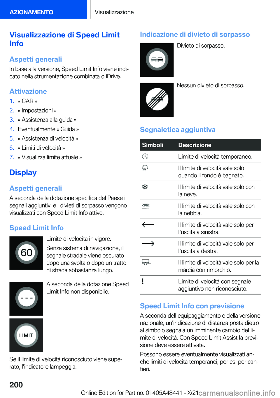 BMW X7 2022  Libretti Di Uso E manutenzione (in Italian) �V�i�s�u�a�l�i�z�z�a�z�i�o�n�e��d�i��S�p�e�e�d��L�i�m�i�t
�I�n�f�o
�A�s�p�e�t�t�i��g�e�n�e�r�a�l�i
�I�n��b�a�s�e��a�l�l�a��v�e�r�s�i�o�n�e�,��S�p�e�e�d��L�i�m�i�t��I�n�f�o��v�i�e�n�e��i�n�