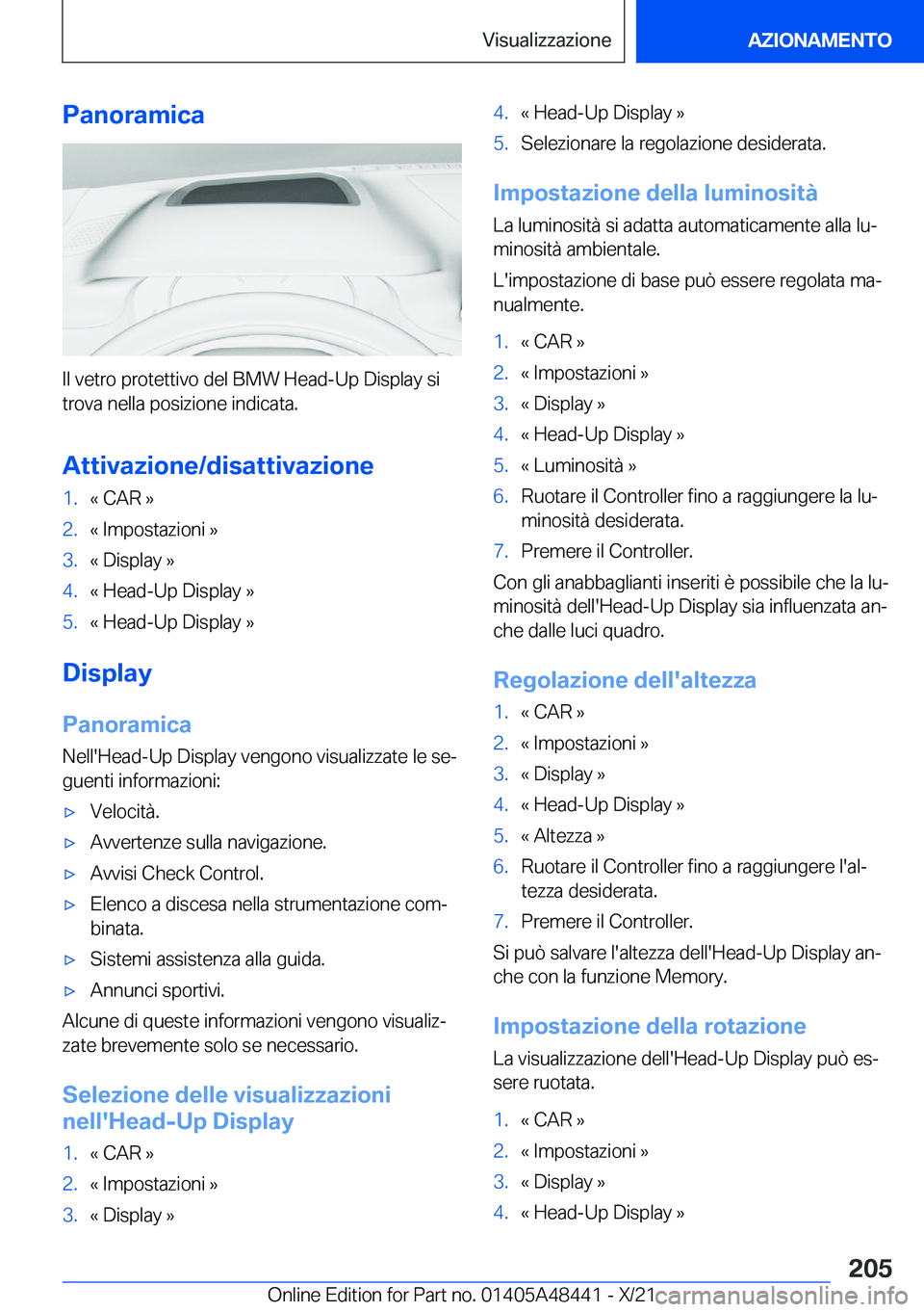 BMW X7 2022  Libretti Di Uso E manutenzione (in Italian) �P�a�n�o�r�a�m�i�c�a
�I�l��v�e�t�r�o��p�r�o�t�e�t�t�i�v�o��d�e�l��B�M�W��H�e�a�d�-�U�p��D�i�s�p�l�a�y��s�i�t�r�o�v�a��n�e�l�l�a��p�o�s�i�z�i�o�n�e��i�n�d�i�c�a�t�a�.
�A�t�t�i�v�a�z�i�o�n�e�/