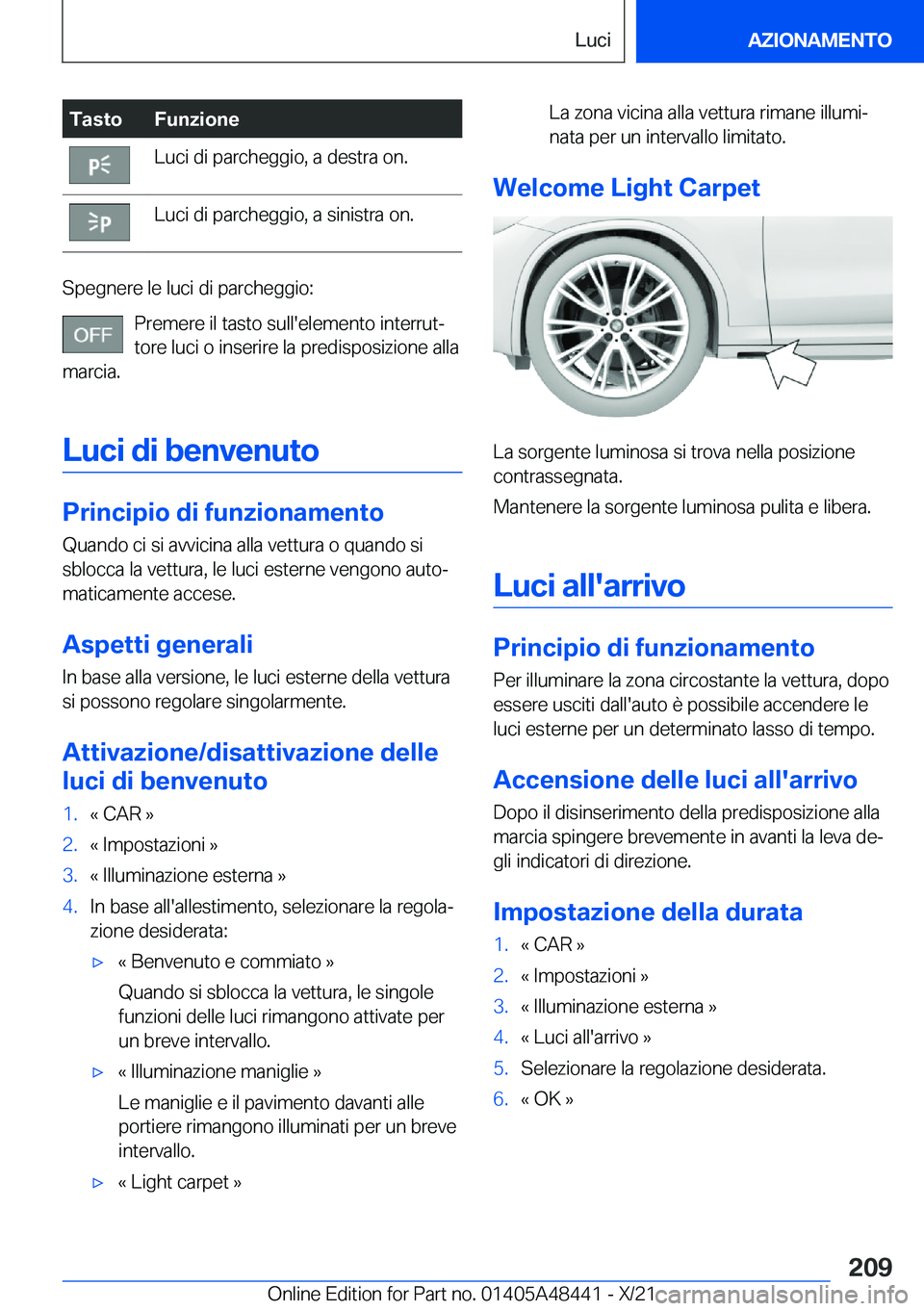 BMW X7 2022  Libretti Di Uso E manutenzione (in Italian) �T�a�s�t�o�F�u�n�z�i�o�n�e�L�u�c�i��d�i��p�a�r�c�h�e�g�g�i�o�,��a��d�e�s�t�r�a��o�n�.�L�u�c�i��d�i��p�a�r�c�h�e�g�g�i�o�,��a��s�i�n�i�s�t�r�a��o�n�.
�S�p�e�g�n�e�r�e��l�e��l�u�c�i��d�i��