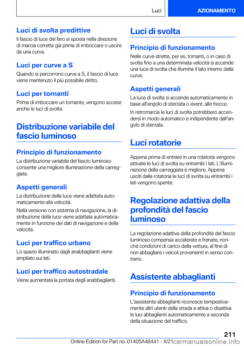 BMW X7 2022  Libretti Di Uso E manutenzione (in Italian) �L�u�c�i��d�i��s�v�o�l�t�a��p�r�e�d�i�t�t�i�v�e
�I�l��f�a�s�c�i�o��d�i��l�u�c�e��d�e�l��f�a�r�o��s�i��s�p�o�s�t�a��n�e�l�l�a��d�i�r�e�z�i�o�n�e
�d�i��m�a�r�c�i�a��c�o�r�r�e�t�t�a��g�i�