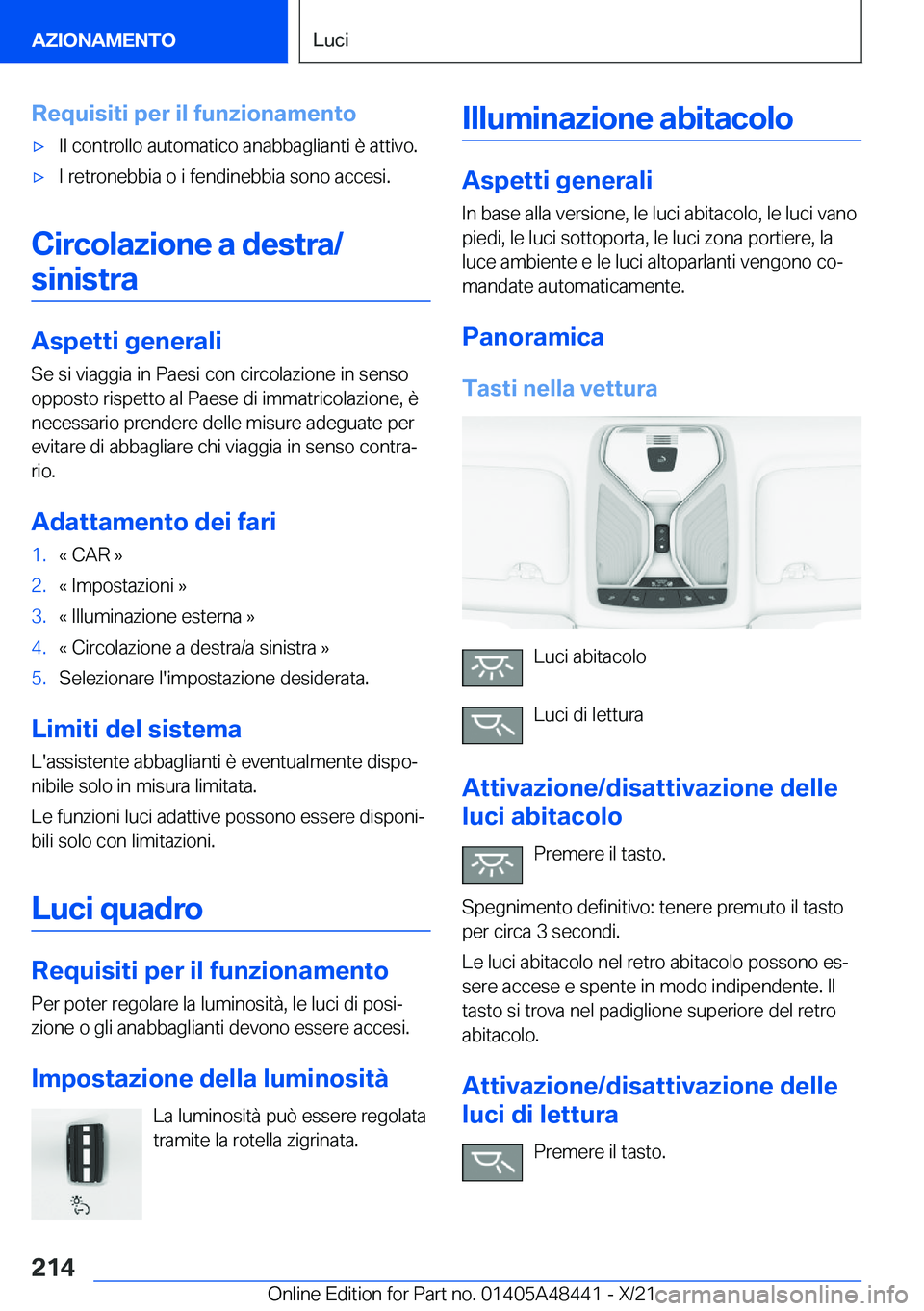 BMW X7 2022  Libretti Di Uso E manutenzione (in Italian) �R�e�q�u�i�s�i�t�i��p�e�r��i�l��f�u�n�z�i�o�n�a�m�e�n�t�o'x�I�l��c�o�n�t�r�o�l�l�o��a�u�t�o�m�a�t�i�c�o��a�n�a�b�b�a�g�l�i�a�n�t�i��è��a�t�t�i�v�o�.'x�I��r�e�t�r�o�n�e�b�b�i�a��o��