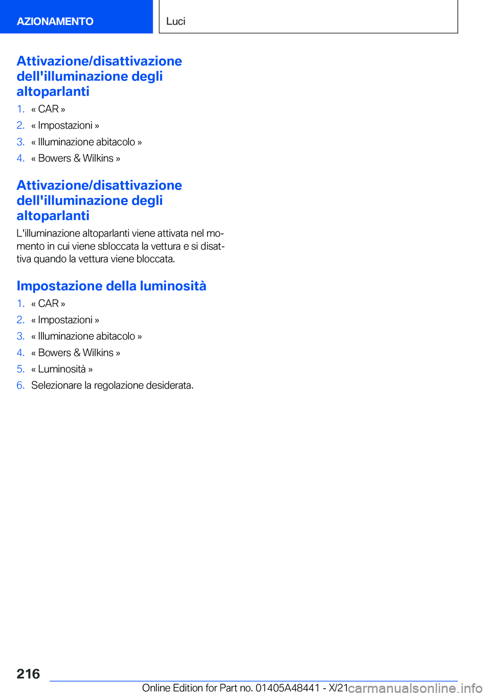 BMW X7 2022  Libretti Di Uso E manutenzione (in Italian) �A�t�t�i�v�a�z�i�o�n�e�/�d�i�s�a�t�t�i�v�a�z�i�o�n�e
�d�e�l�l�'�i�l�l�u�m�i�n�a�z�i�o�n�e��d�e�g�l�i
�a�l�t�o�p�a�r�l�a�n�t�i�1�.�«��C�A�R��{�2�.�«��I�m�p�o�s�t�a�z�i�o�n�i��{�3�.�«��I�l�