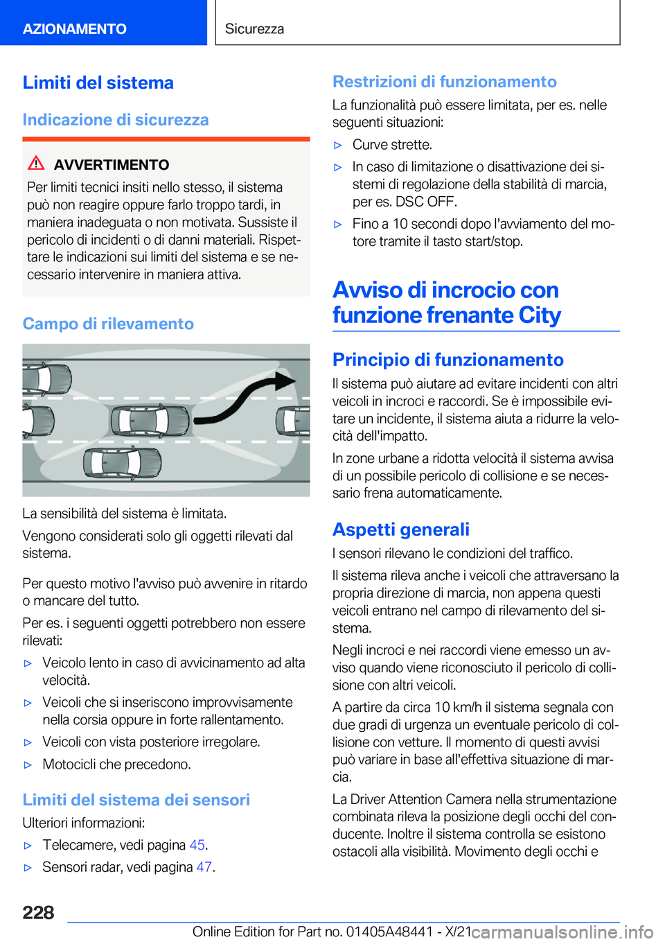 BMW X7 2022  Libretti Di Uso E manutenzione (in Italian) �L�i�m�i�t�i��d�e�l��s�i�s�t�e�m�a�I�n�d�i�c�a�z�i�o�n�e��d�i��s�i�c�u�r�e�z�z�a
�A�V�V�E�R�T�I�M�E�N�T�O
�P�e�r��l�i�m�i�t�i��t�e�c�n�i�c�i��i�n�s�i�t�i��n�e�l�l�o��s�t�e�s�s�o�,��i�l��s�i