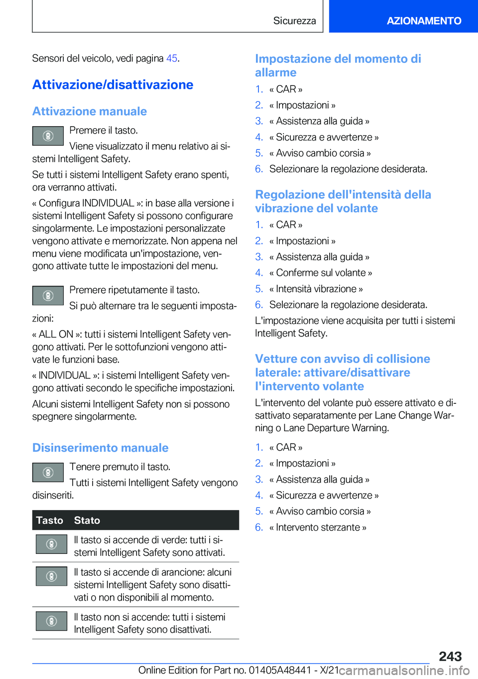 BMW X7 2022  Libretti Di Uso E manutenzione (in Italian) �S�e�n�s�o�r�i��d�e�l��v�e�i�c�o�l�o�,��v�e�d�i��p�a�g�i�n�a��4�5�.
�A�t�t�i�v�a�z�i�o�n�e�/�d�i�s�a�t�t�i�v�a�z�i�o�n�e
�A�t�t�i�v�a�z�i�o�n�e��m�a�n�u�a�l�e �P�r�e�m�e�r�e��i�l��t�a�s�t�o�.
