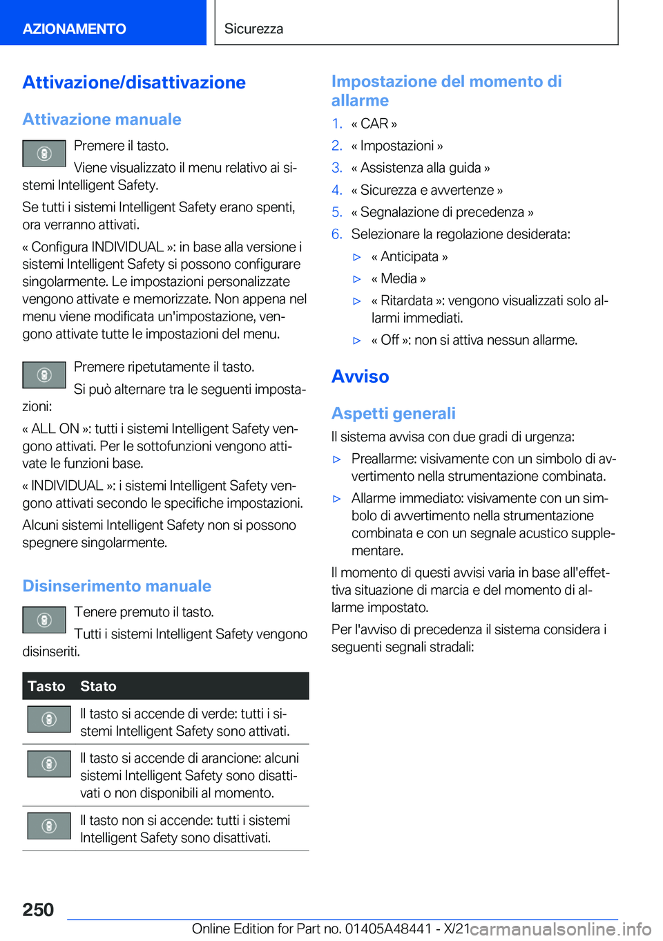 BMW X7 2022  Libretti Di Uso E manutenzione (in Italian) �A�t�t�i�v�a�z�i�o�n�e�/�d�i�s�a�t�t�i�v�a�z�i�o�n�e�A�t�t�i�v�a�z�i�o�n�e��m�a�n�u�a�l�e �P�r�e�m�e�r�e��i�l��t�a�s�t�o�.
�V�i�e�n�e��v�i�s�u�a�l�i�z�z�a�t�o��i�l��m�e�n�u��r�e�l�a�t�i�v�o��a
