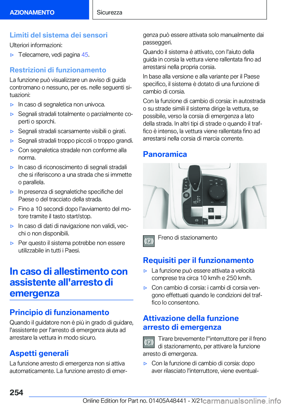 BMW X7 2022  Libretti Di Uso E manutenzione (in Italian) �L�i�m�i�t�i��d�e�l��s�i�s�t�e�m�a��d�e�i��s�e�n�s�o�r�i
�U�l�t�e�r�i�o�r�i��i�n�f�o�r�m�a�z�i�o�n�i�:'x�T�e�l�e�c�a�m�e�r�e�,��v�e�d�i��p�a�g�i�n�a� �4�5�.
�R�e�s�t�r�i�z�i�o�n�i��d�i��