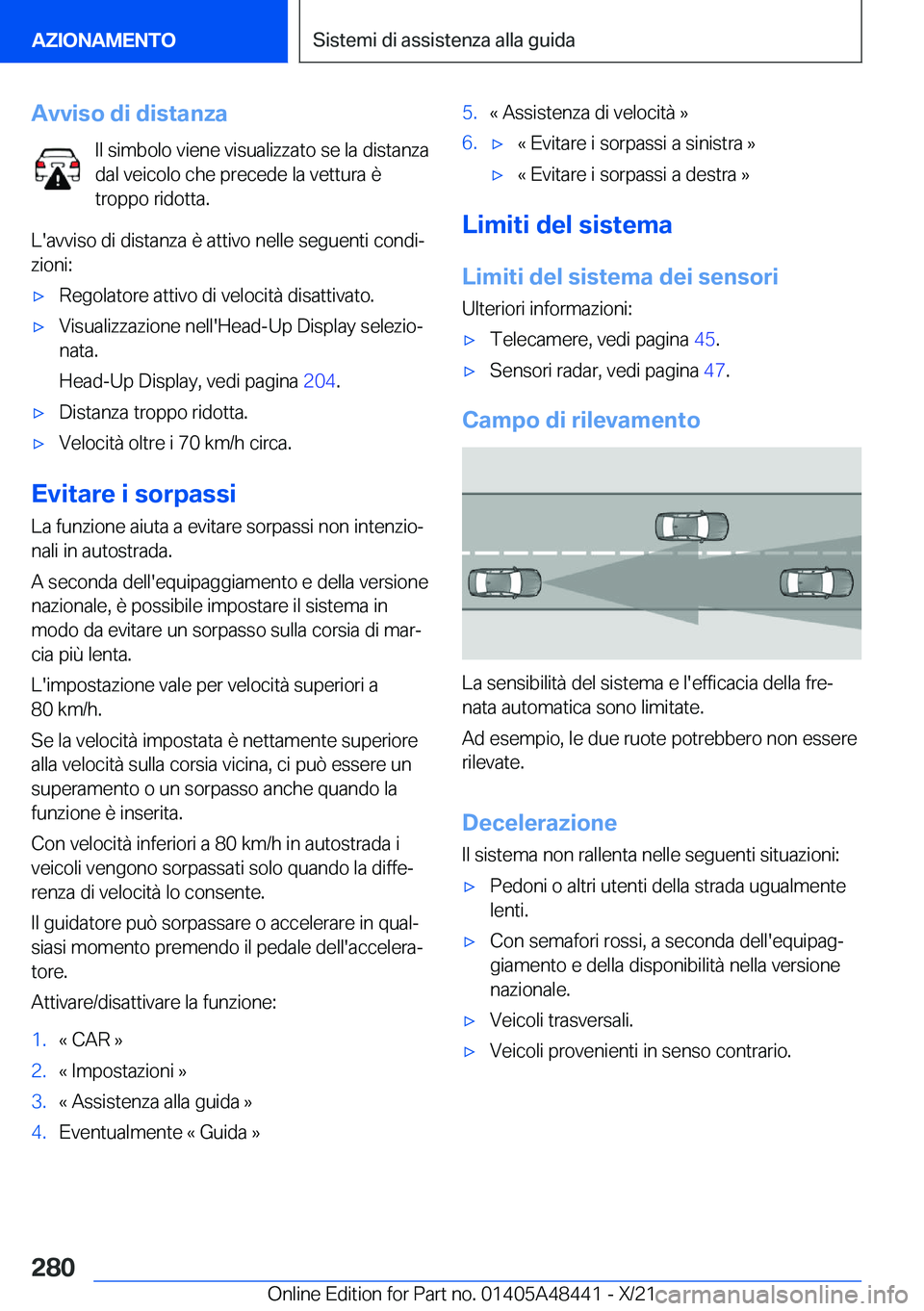 BMW X7 2022  Libretti Di Uso E manutenzione (in Italian) �A�v�v�i�s�o��d�i��d�i�s�t�a�n�z�a�I�l��s�i�m�b�o�l�o��v�i�e�n�e��v�i�s�u�a�l�i�z�z�a�t�o��s�e��l�a��d�i�s�t�a�n�z�a
�d�a�l��v�e�i�c�o�l�o��c�h�e��p�r�e�c�e�d�e��l�a��v�e�t�t�u�r�a��è �