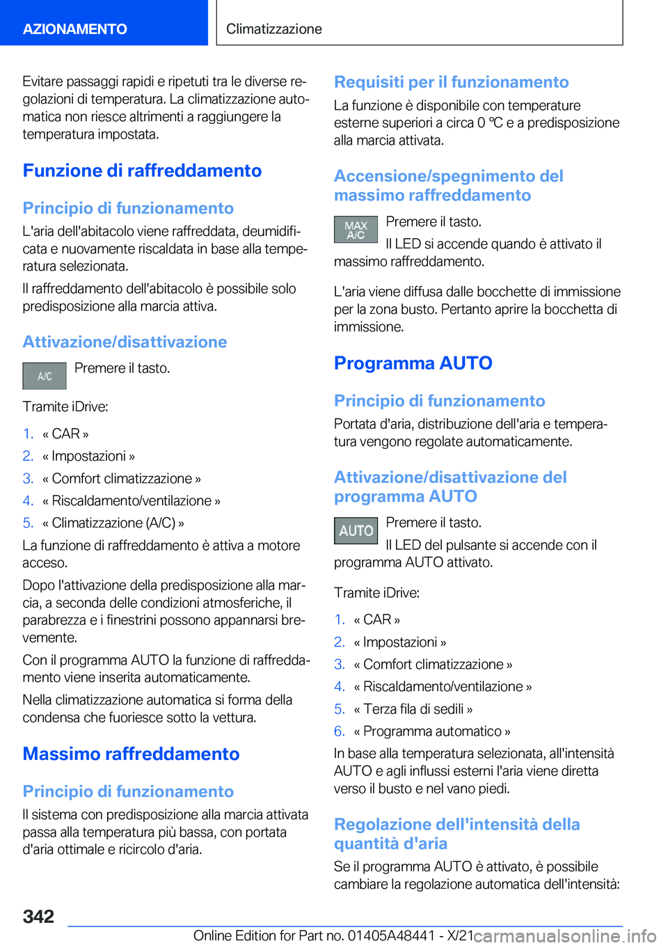 BMW X7 2022  Libretti Di Uso E manutenzione (in Italian) �E�v�i�t�a�r�e��p�a�s�s�a�g�g�i��r�a�p�i�d�i��e��r�i�p�e�t�u�t�i��t�r�a��l�e��d�i�v�e�r�s�e��r�eª�g�o�l�a�z�i�o�n�i��d�i��t�e�m�p�e�r�a�t�u�r�a�.��L�a��c�l�i�m�a�t�i�z�z�a�z�i�o�n�e��a�