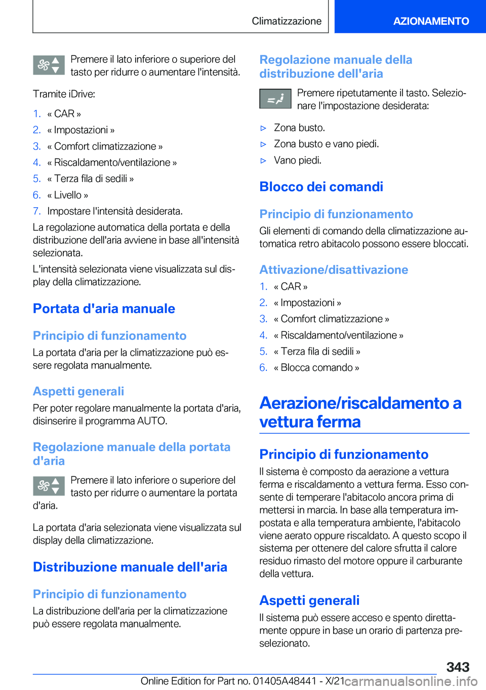 BMW X7 2022  Libretti Di Uso E manutenzione (in Italian) �P�r�e�m�e�r�e��i�l��l�a�t�o��i�n�f�e�r�i�o�r�e��o��s�u�p�e�r�i�o�r�e��d�e�l�t�a�s�t�o��p�e�r��r�i�d�u�r�r�e��o��a�u�m�e�n�t�a�r�e��l�'�i�n�t�e�n�s�i�t�