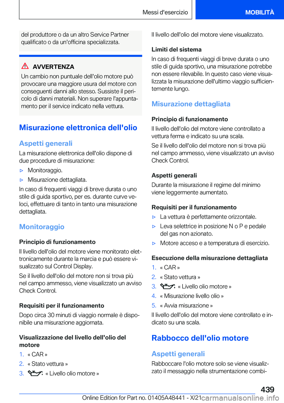 BMW X7 2022  Libretti Di Uso E manutenzione (in Italian) �d�e�l��p�r�o�d�u�t�t�o�r�e��o��d�a��u�n��a�l�t�r�o��S�e�r�v�i�c�e��P�a�r�t�n�e�r
�q�u�a�l�i�f�i�c�a�t�o��o��d�a��u�n�'�o�f�f�i�c�i�n�a��s�p�e�c�i�a�l�i�z�z�a�t�a�.
�A�V�V�E�R�T�E�N�Z�A