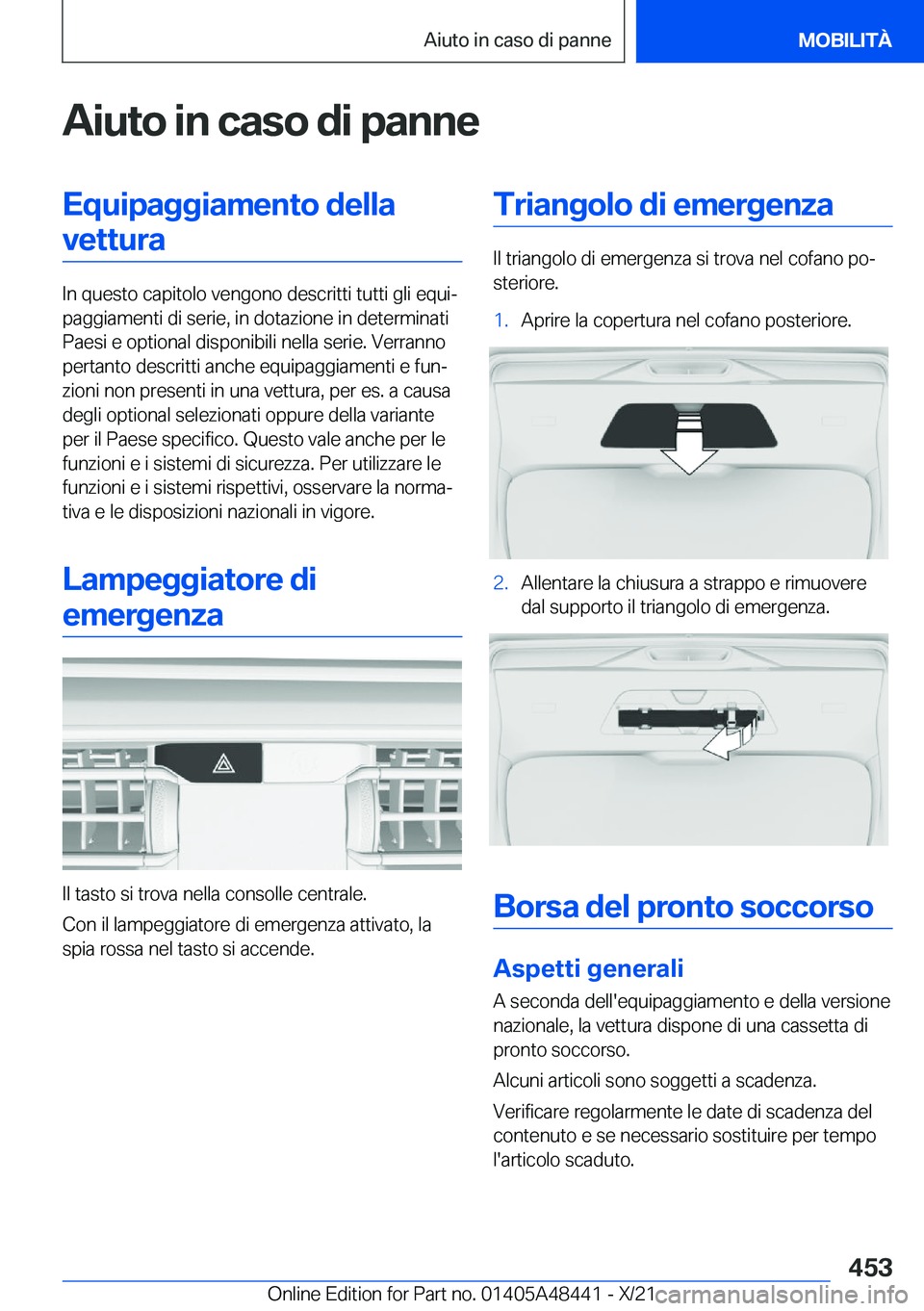 BMW X7 2022  Libretti Di Uso E manutenzione (in Italian) �A�i�u�t�o��i�n��c�a�s�o��d�i��p�a�n�n�e�E�q�u�i�p�a�g�g�i�a�m�e�n�t�o��d�e�l�l�a�v�e�t�t�u�r�a
�I�n��q�u�e�s�t�o��c�a�p�i�t�o�l�o��v�e�n�g�o�n�o��d�e�s�c�r�i�t�t�i��t�u�t�t�i��g�l�i��e�q�