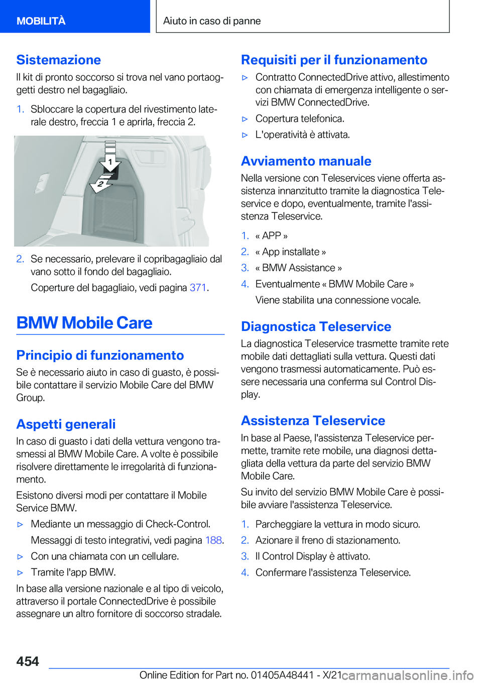 BMW X7 2022  Libretti Di Uso E manutenzione (in Italian) �S�i�s�t�e�m�a�z�i�o�n�e
�I�l��k�i�t��d�i��p�r�o�n�t�o��s�o�c�c�o�r�s�o��s�i��t�r�o�v�a��n�e�l��v�a�n�o��p�o�r�t�a�o�gª
�g�e�t�t�i��d�e�s�t�r�o��n�e�l��b�a�g�a�g�l�i�a�i�o�.�1�.�S�b�l�o�