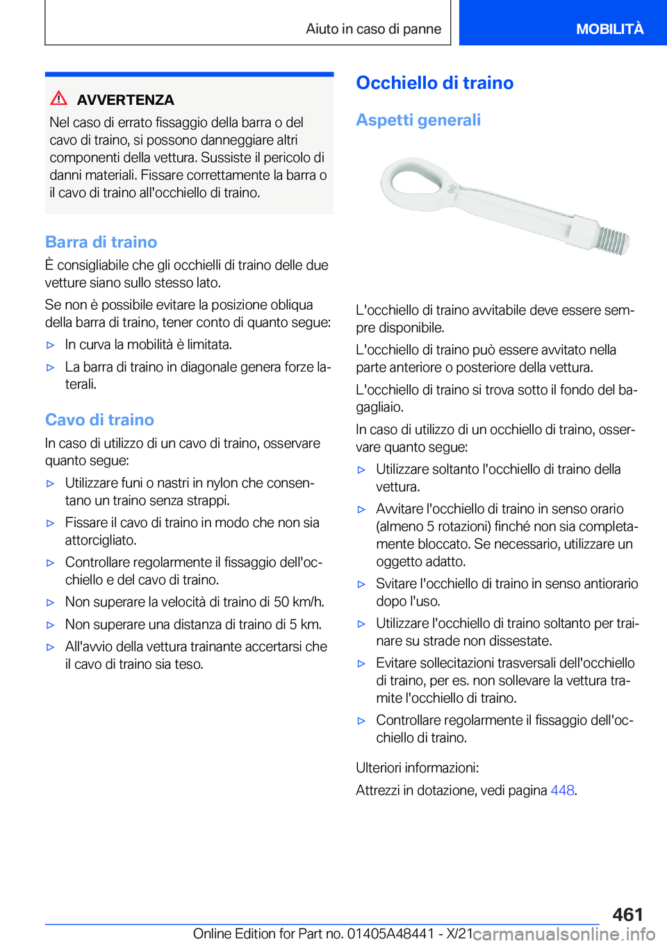 BMW X7 2022  Libretti Di Uso E manutenzione (in Italian) �A�V�V�E�R�T�E�N�Z�A
�N�e�l��c�a�s�o��d�i��e�r�r�a�t�o��f�i�s�s�a�g�g�i�o��d�e�l�l�a��b�a�r�r�a��o��d�e�l
�c�a�v�o��d�i��t�r�a�i�n�o�,��s�i��p�o�s�s�o�n�o��d�a�n�n�e�g�g�i�a�r�e��a�l�t�r