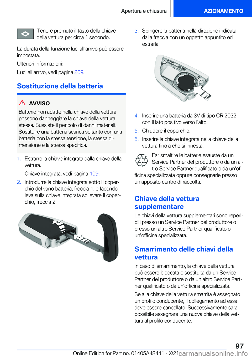 BMW X7 2022  Libretti Di Uso E manutenzione (in Italian) �T�e�n�e�r�e��p�r�e�m�u�t�o��i�l��t�a�s�t�o��d�e�l�l�a��c�h�i�a�v�e
�d�e�l�l�a��v�e�t�t�u�r�a��p�e�r��c�i�r�c�a��1��s�e�c�o�n�d�o�.
�L�a��d�u�r�a�t�a��d�e�l�l�a��f�u�n�z�i�o�n�e��l�u�c�i