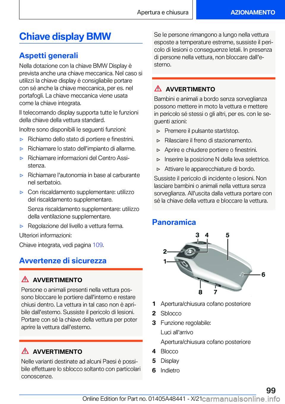 BMW X7 2022  Libretti Di Uso E manutenzione (in Italian) �C�h�i�a�v�e��d�i�s�p�l�a�y��B�M�W
�A�s�p�e�t�t�i��g�e�n�e�r�a�l�i
�N�e�l�l�a��d�o�t�a�z�i�o�n�e��c�o�n��l�a��c�h�i�a�v�e��B�M�W��D�i�s�p�l�a�y��è
�p�r�e�v�i�s�t�a��a�n�c�h�e��u�n�a��c�h