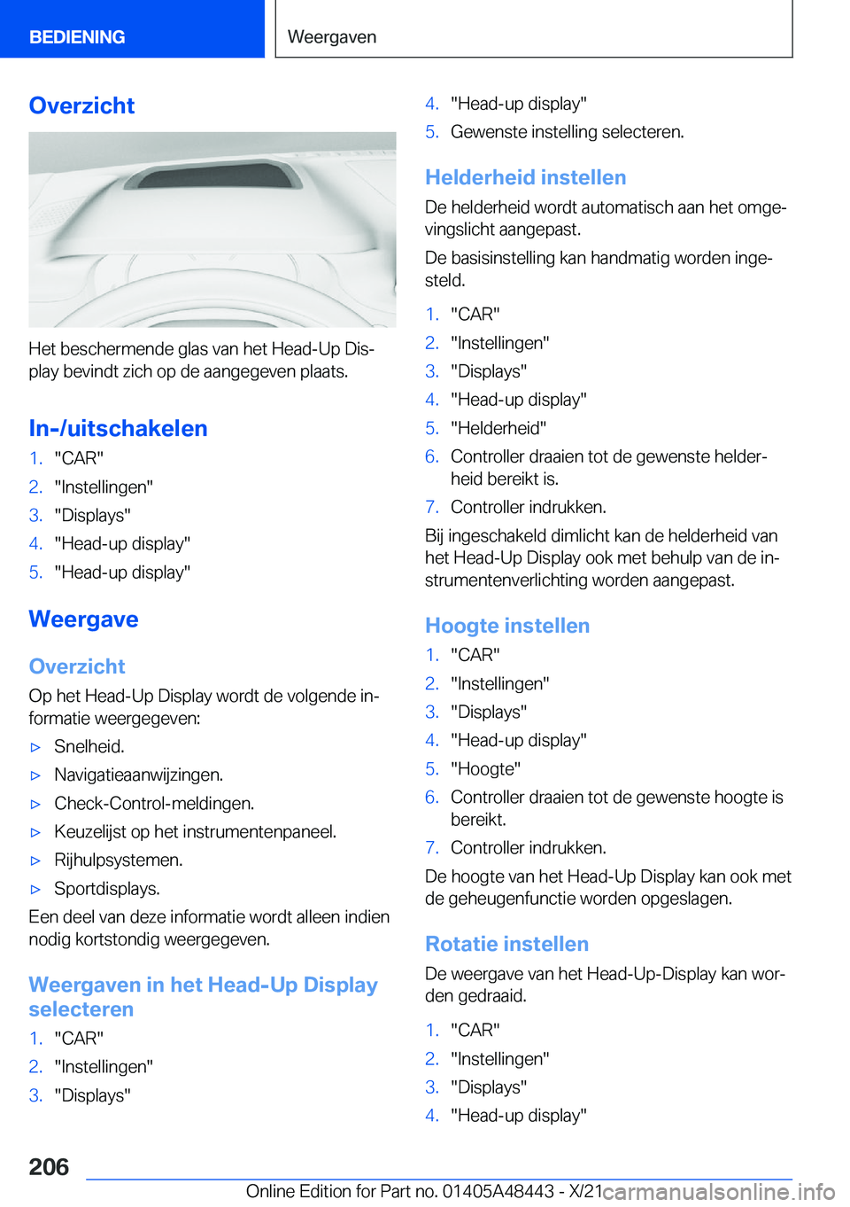 BMW X7 2022  Instructieboekjes (in Dutch) �O�v�e�r�z�i�c�h�t
�H�e�t��b�e�s�c�h�e�r�m�e�n�d�e��g�l�a�s��v�a�n��h�e�t��H�e�a�d�-�U�p��D�i�sj
�p�l�a�y��b�e�v�i�n�d�t��z�i�c�h��o�p��d�e��a�a�n�g�e�g�e�v�e�n��p�l�a�a�t�s�.
�I�n�-�/�u�