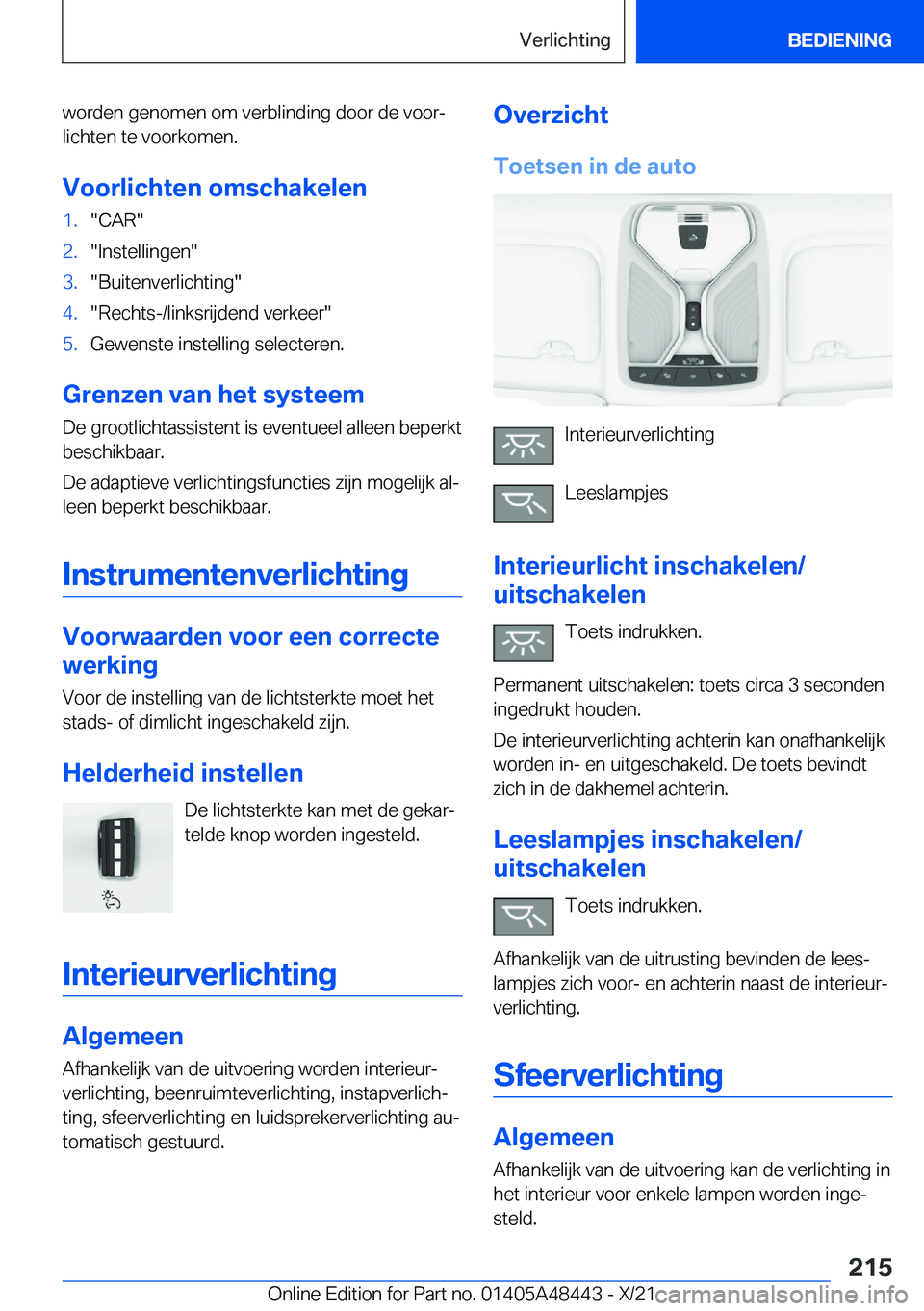 BMW X7 2022  Instructieboekjes (in Dutch) �w�o�r�d�e�n��g�e�n�o�m�e�n��o�m��v�e�r�b�l�i�n�d�i�n�g��d�o�o�r��d�e��v�o�o�rj�l�i�c�h�t�e�n��t�e��v�o�o�r�k�o�m�e�n�.
�V�o�o�r�l�i�c�h�t�e�n��o�m�s�c�h�a�k�e�l�e�n�1�.��C�A�R��2�.��I�n�