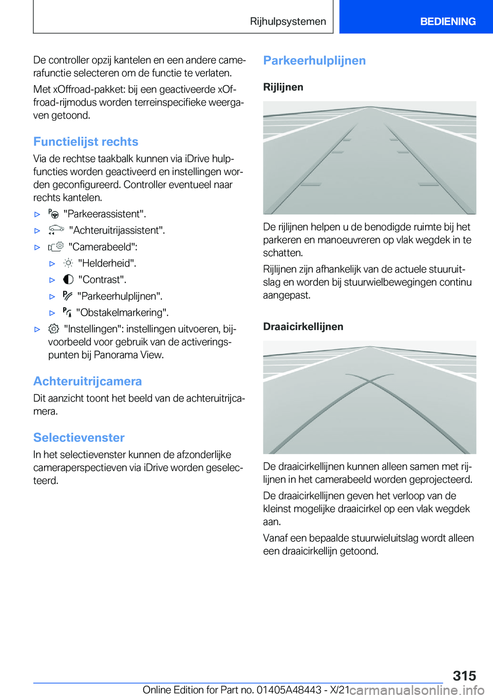 BMW X7 2022  Instructieboekjes (in Dutch) �D�e��c�o�n�t�r�o�l�l�e�r��o�p�z�i�j��k�a�n�t�e�l�e�n��e�n��e�e�n��a�n�d�e�r�e��c�a�m�ej
�r�a�f�u�n�c�t�i�e��s�e�l�e�c�t�e�r�e�n��o�m��d�e��f�u�n�c�t�i�e��t�e��v�e�r�l�a�t�e�n�.
�M�e�t�