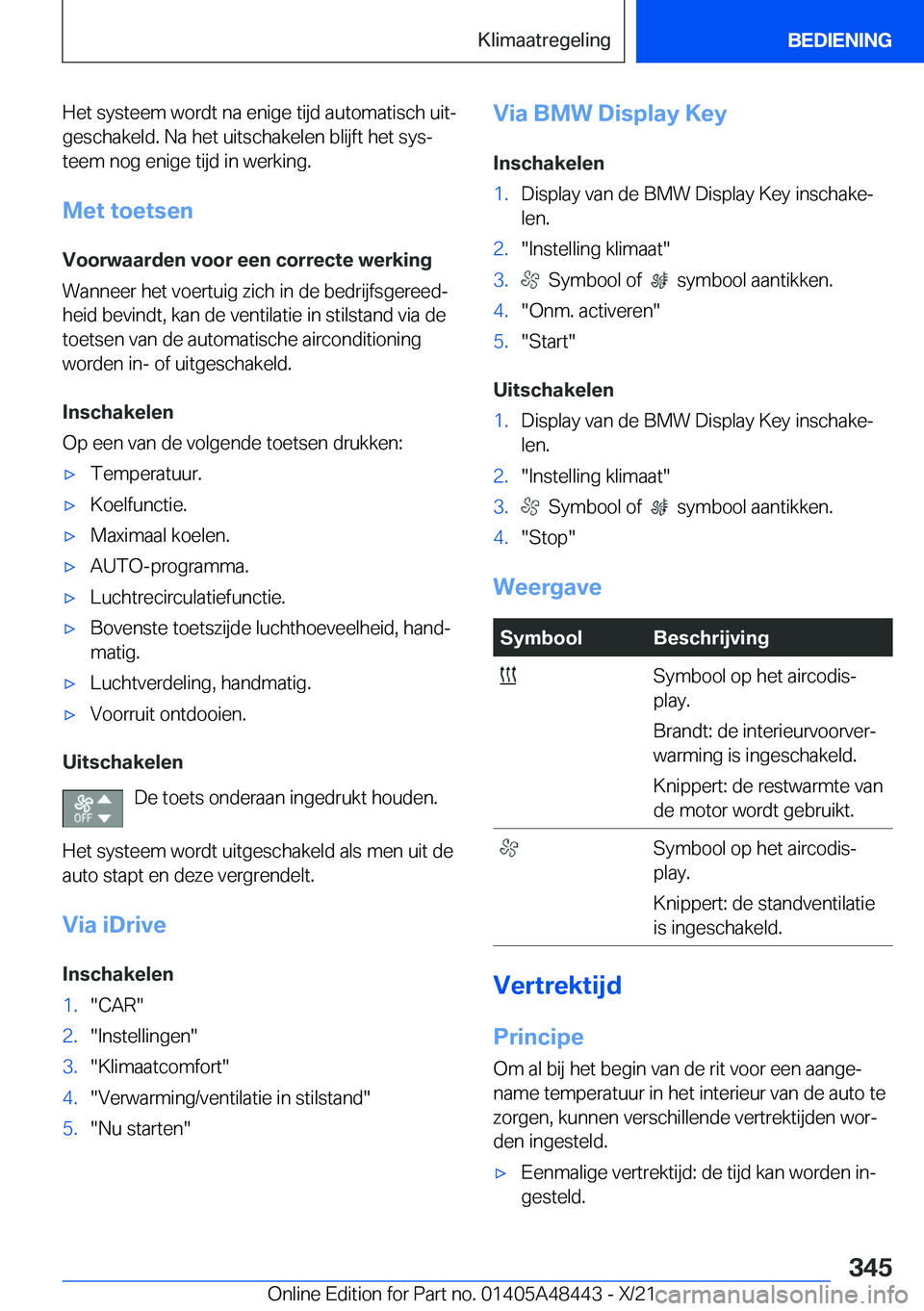 BMW X7 2022  Instructieboekjes (in Dutch) �H�e�t��s�y�s�t�e�e�m��w�o�r�d�t��n�a��e�n�i�g�e��t�i�j�d��a�u�t�o�m�a�t�i�s�c�h��u�i�tj
�g�e�s�c�h�a�k�e�l�d�.��N�a��h�e�t��u�i�t�s�c�h�a�k�e�l�e�n��b�l�i�j�f�t��h�e�t��s�y�sj �t�e�e�m