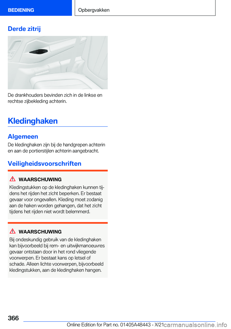BMW X7 2022  Instructieboekjes (in Dutch) �D�e�r�d�e��z�i�t�r�i�j
�D�e��d�r�a�n�k�h�o�u�d�e�r�s��b�e�v�i�n�d�e�n��z�i�c�h��i�n��d�e��l�i�n�k�s�e��e�n
�r�e�c�h�t�s�e��z�i�j�b�e�k�l�e�d�i�n�g��a�c�h�t�e�r�i�n�.
�K�l�e�d�i�n�g�h�a�k�e�