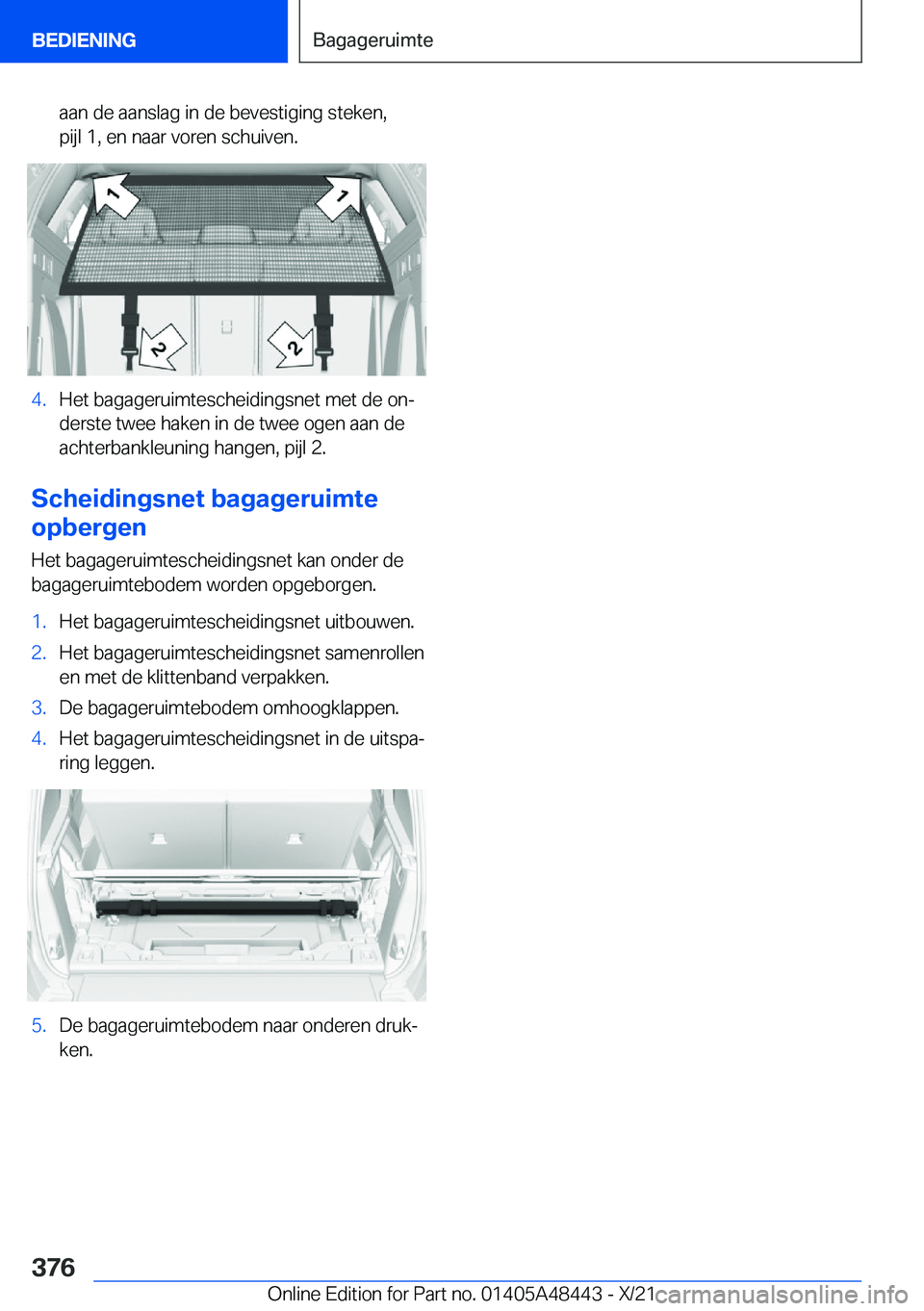 BMW X7 2022  Instructieboekjes (in Dutch) �a�a�n��d�e��a�a�n�s�l�a�g��i�n��d�e��b�e�v�e�s�t�i�g�i�n�g��s�t�e�k�e�n�,
�p�i�j�l��1�,��e�n��n�a�a�r��v�o�r�e�n��s�c�h�u�i�v�e�n�.�4�.�H�e�t��b�a�g�a�g�e�r�u�i�m�t�e�s�c�h�e�i�d�i�n�g�s�