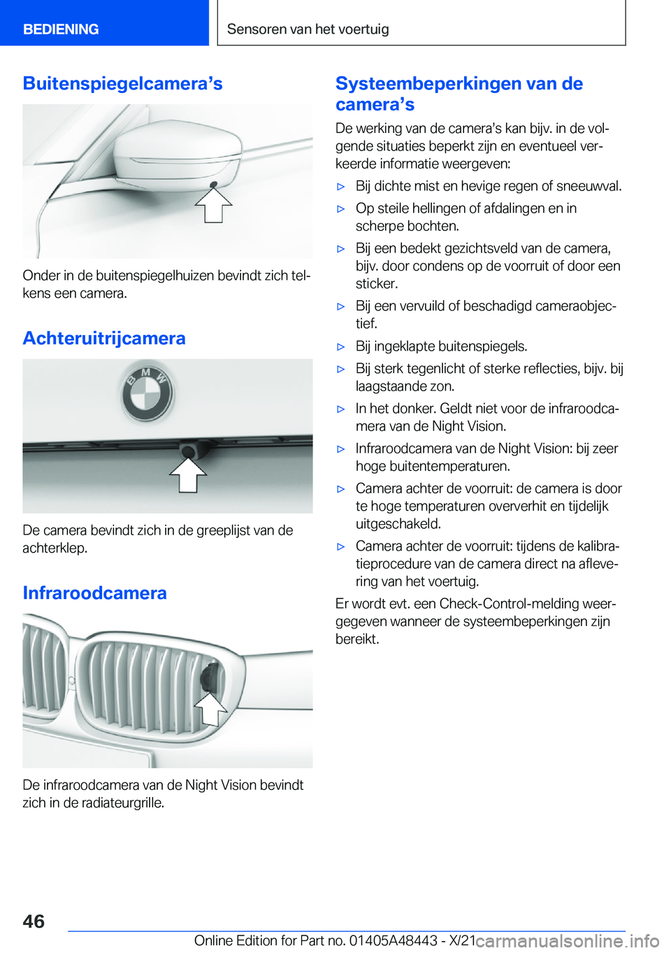 BMW X7 2022  Instructieboekjes (in Dutch) �B�u�i�t�e�n�s�p�i�e�g�e�l�c�a�m�e�r�as�s
�O�n�d�e�r��i�n��d�e��b�u�i�t�e�n�s�p�i�e�g�e�l�h�u�i�z�e�n��b�e�v�i�n�d�t��z�i�c�h��t�e�lj
�k�e�n�s��e�e�n��c�a�m�e�r�a�.
�A�c�h�t�e�r�u�i�t�r�i�j�