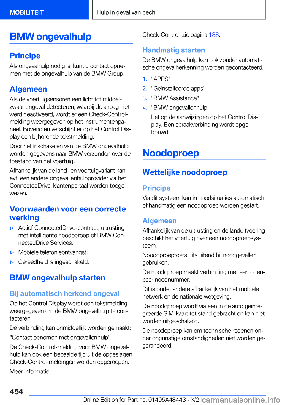 BMW X7 2022  Instructieboekjes (in Dutch) �B�M�W��o�n�g�e�v�a�l�h�u�l�p
�P�r�i�n�c�i�p�e
�A�l�s��o�n�g�e�v�a�l�h�u�l�p��n�o�d�i�g��i�s�,��k�u�n�t��u��c�o�n�t�a�c�t��o�p�n�ej �m�e�n��m�e�t��d�e��o�n�g�e�v�a�l�h�u�l�p��v�a�n��d�e�