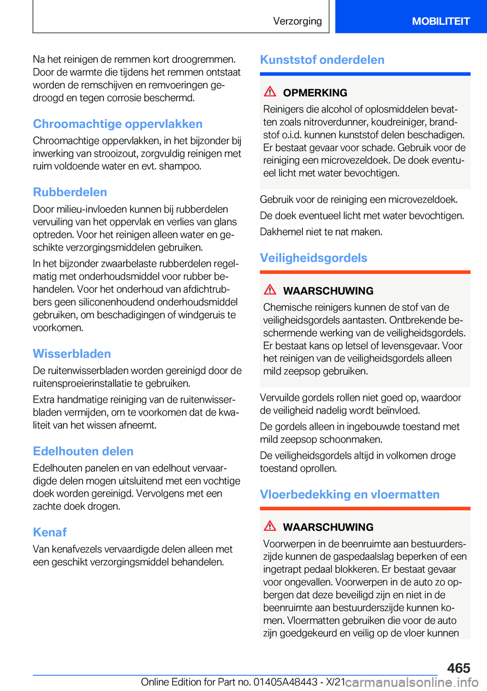 BMW X7 2022  Instructieboekjes (in Dutch) �N�a��h�e�t��r�e�i�n�i�g�e�n��d�e��r�e�m�m�e�n��k�o�r�t��d�r�o�o�g�r�e�m�m�e�n�.�D�o�o�r��d�e��w�a�r�m�t�e��d�i�e��t�i�j�d�e�n�s��h�e�t��r�e�m�m�e�n��o�n�t�s�t�a�a�t
�w�o�r�d�e�n��d�e��