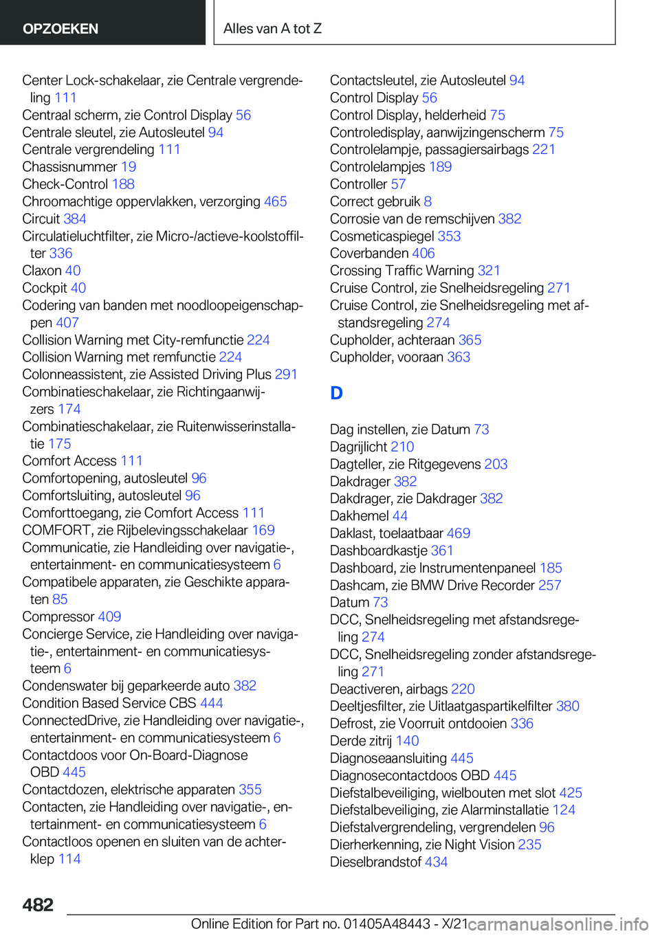 BMW X7 2022  Instructieboekjes (in Dutch) �C�e�n�t�e�r��L�o�c�k�-�s�c�h�a�k�e�l�a�a�r�,��z�i�e��C�e�n�t�r�a�l�e��v�e�r�g�r�e�n�d�ej�l�i�n�g� �1�1�1�
�C�e�n�t�r�a�a�l��s�c�h�e�r�m�,��z�i�e��C�o�n�t�r�o�l��D�i�s�p�l�a�y� �5�6�
�C�e