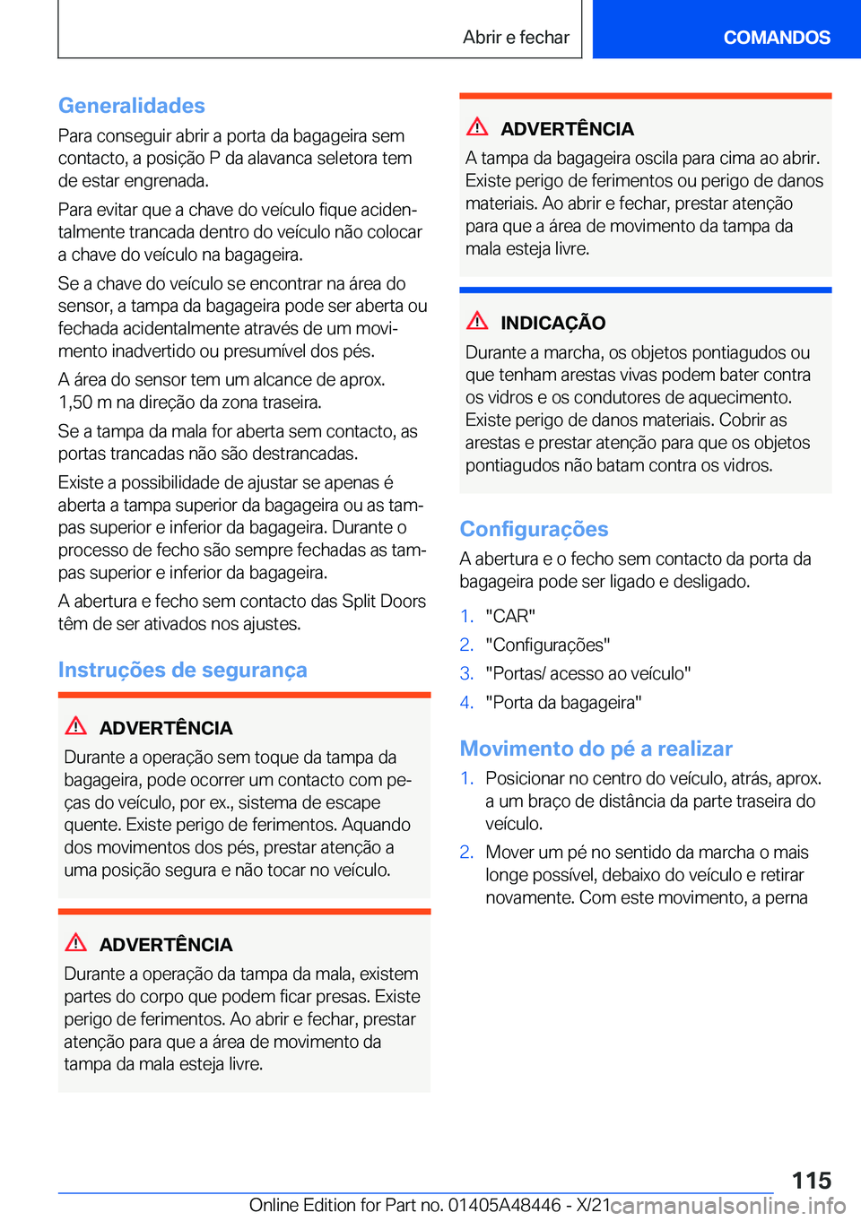 BMW X7 2022  Manual do condutor (in Portuguese) �G�e�n�e�r�a�l�i�d�a�d�e�s
�P�a�r�a��c�o�n�s�e�g�u�i�r��a�b�r�i�r��a��p�o�r�t�a��d�a��b�a�g�a�g�e�i�r�a��s�e�m �c�o�n�t�a�c�t�o�,��a��p�o�s�i�