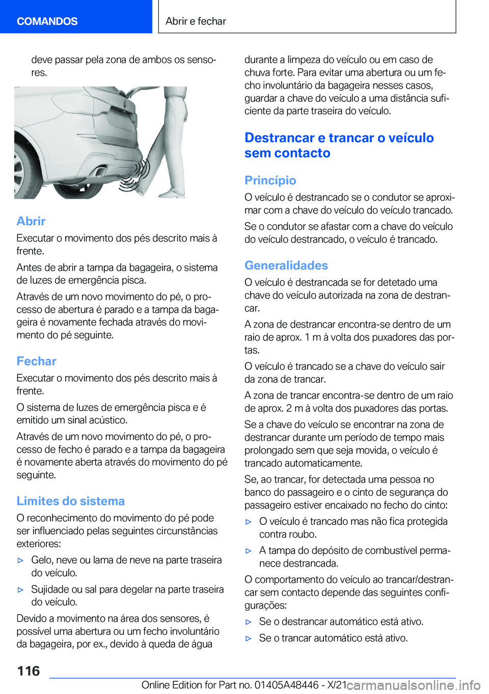 BMW X7 2022  Manual do condutor (in Portuguese) �d�e�v�e��p�a�s�s�a�r��p�e�l�a��z�o�n�a��d�e��a�m�b�o�s��o�s��s�e�n�s�oª
�r�e�s�.
�A�b�r�i�r
�E�x�e�c�u�t�a�r��o��m�o�v�i�m�e�n�t�o��d�o�s��p�é�s��d�e�s�c�r�i�t�o��m�a�i�s��à
�f�r�e�