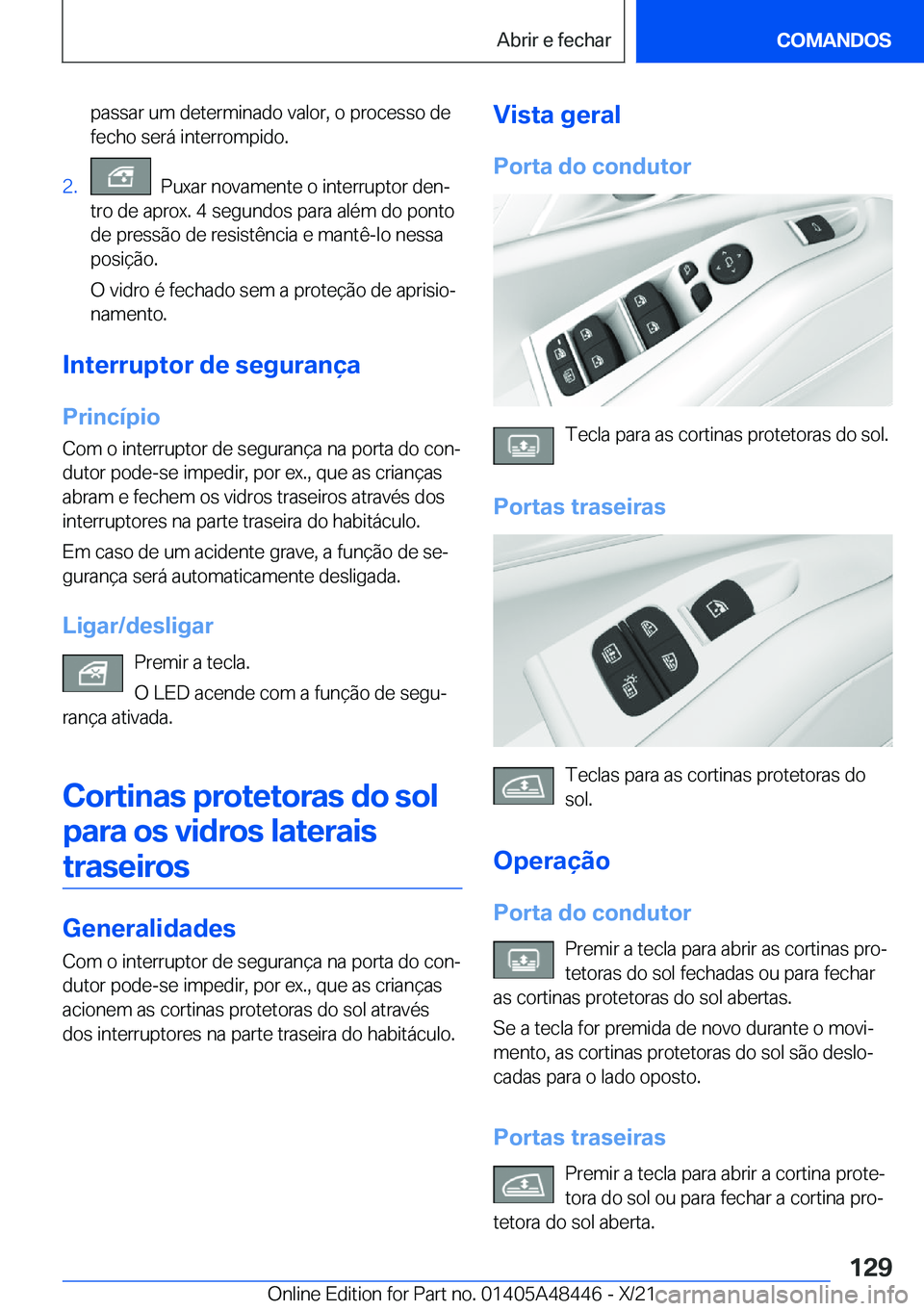 BMW X7 2022  Manual do condutor (in Portuguese) �p�a�s�s�a�r��u�m��d�e�t�e�r�m�i�n�a�d�o��v�a�l�o�r�,��o��p�r�o�c�e�s�s�o��d�e�f�e�c�h�o��s�e�r�á��i�n�t�e�r�r�o�m�p�i�d�o�.�2�.���P�u�x�a�r��n�o�v�a�m�e�n�t�e��o��i�n�t�e�r�r�u�p�t�o�r�