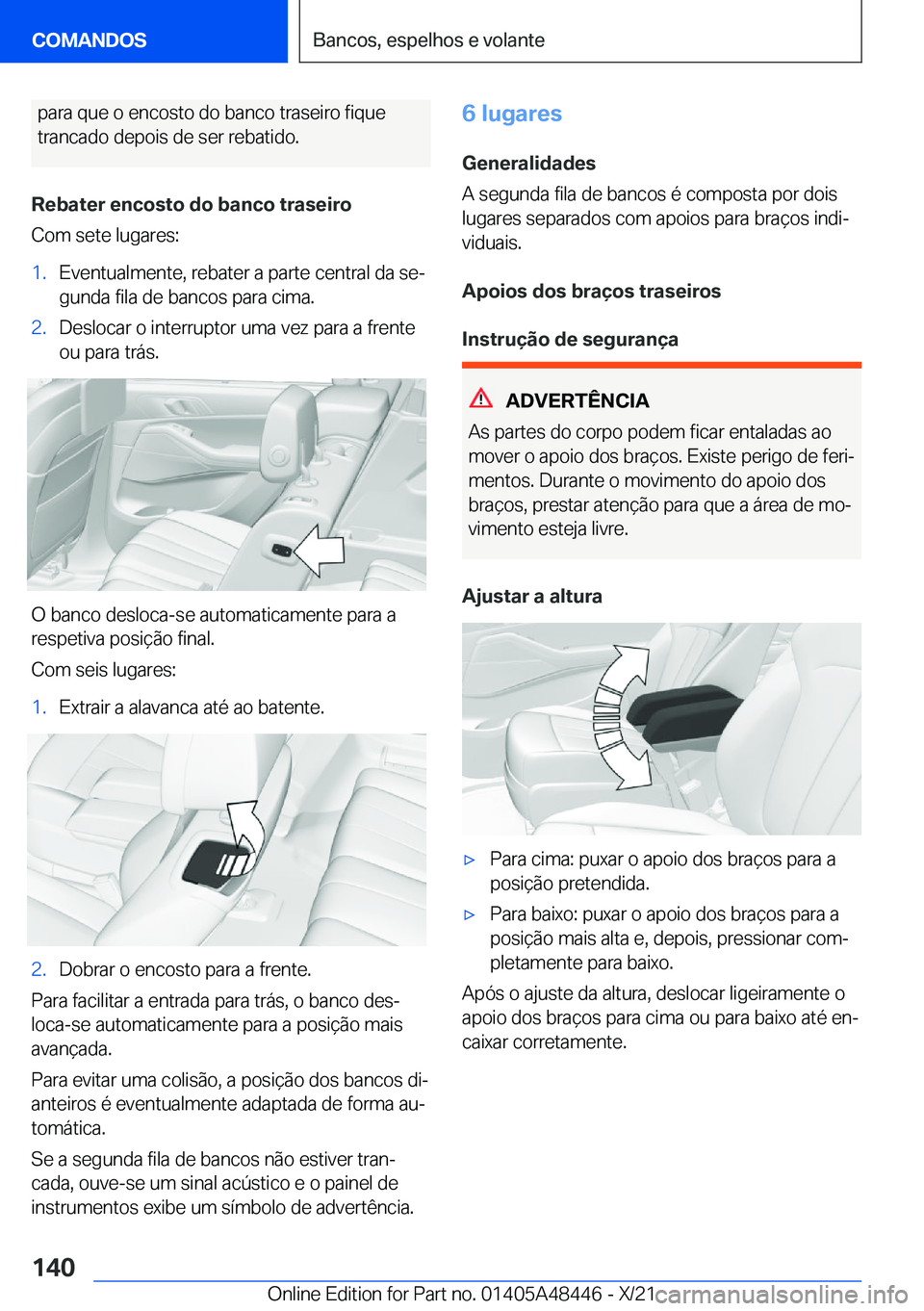 BMW X7 2022  Manual do condutor (in Portuguese) �p�a�r�a��q�u�e��o��e�n�c�o�s�t�o��d�o��b�a�n�c�o��t�r�a�s�e�i�r�o��f�i�q�u�e
�t�r�a�n�c�a�d�o��d�e�p�o�i�s��d�e��s�e�r��r�e�b�a�t�i�d�o�.
�R�e�b�a�t�e�r��e�n�c�o�s�t�o��d�o��b�a�n�c�o�