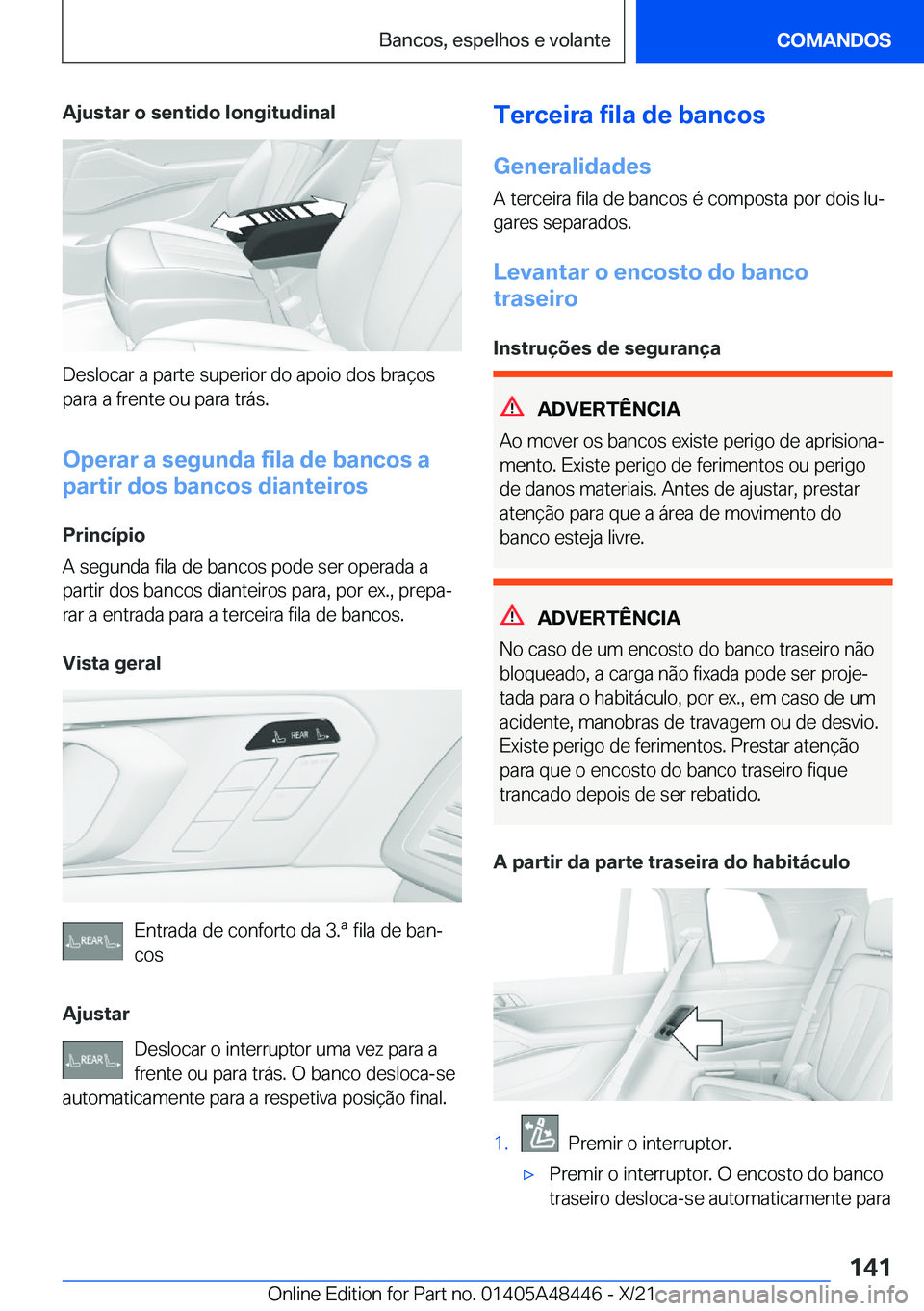 BMW X7 2022  Manual do condutor (in Portuguese) �A�j�u�s�t�a�r��o��s�e�n�t�i�d�o��l�o�n�g�i�t�u�d�i�n�a�l
�D�e�s�l�o�c�a�r��a��p�a�r�t�e��s�u�p�e�r�i�o�r��d�o��a�p�o�i�o��d�o�s��b�r�a�