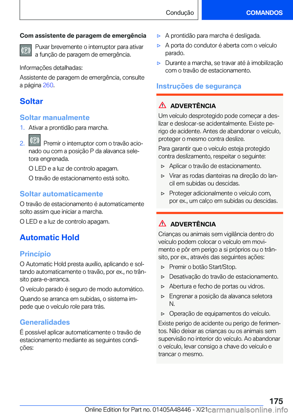 BMW X7 2022  Manual do condutor (in Portuguese) �C�o�m��a�s�s�i�s�t�e�n�t�e��d�e��p�a�r�a�g�e�m��d�e��e�m�e�r�g�ê�n�c�i�a�P�u�x�a�r��b�r�e�v�e�m�e�n�t�e��o��i�n�t�e�r�r�u�p�t�o�r��p�a�r�a��a�t�i�v�a�r�a��f�u�n�