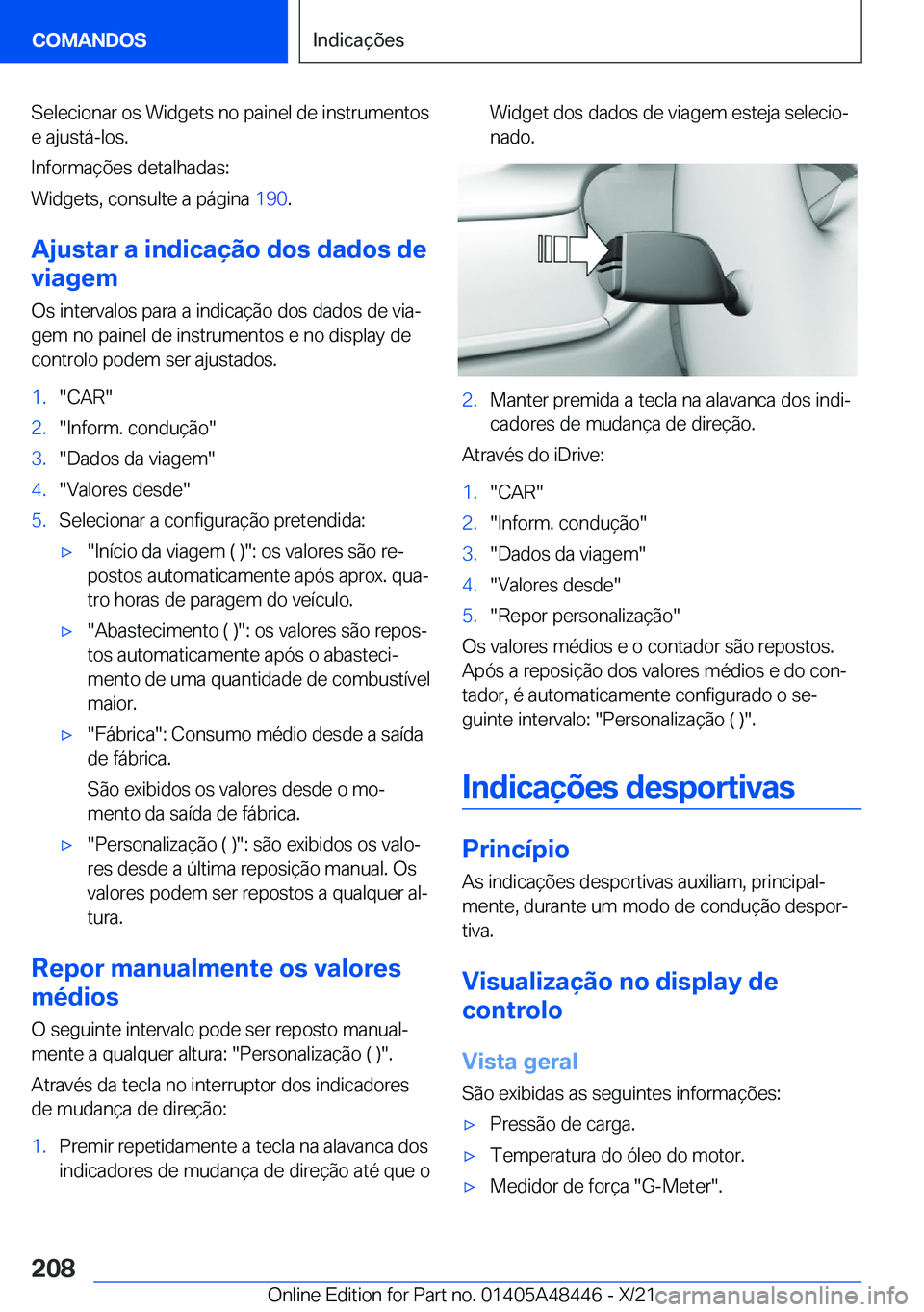 BMW X7 2022  Manual do condutor (in Portuguese) �S�e�l�e�c�i�o�n�a�r��o�s��W�i�d�g�e�t�s��n�o��p�a�i�n�e�l��d�e��i�n�s�t�r�u�m�e�n�t�o�s�e��a�j�u�s�t�á�-�l�o�s�.
�I�n�f�o�r�m�a�