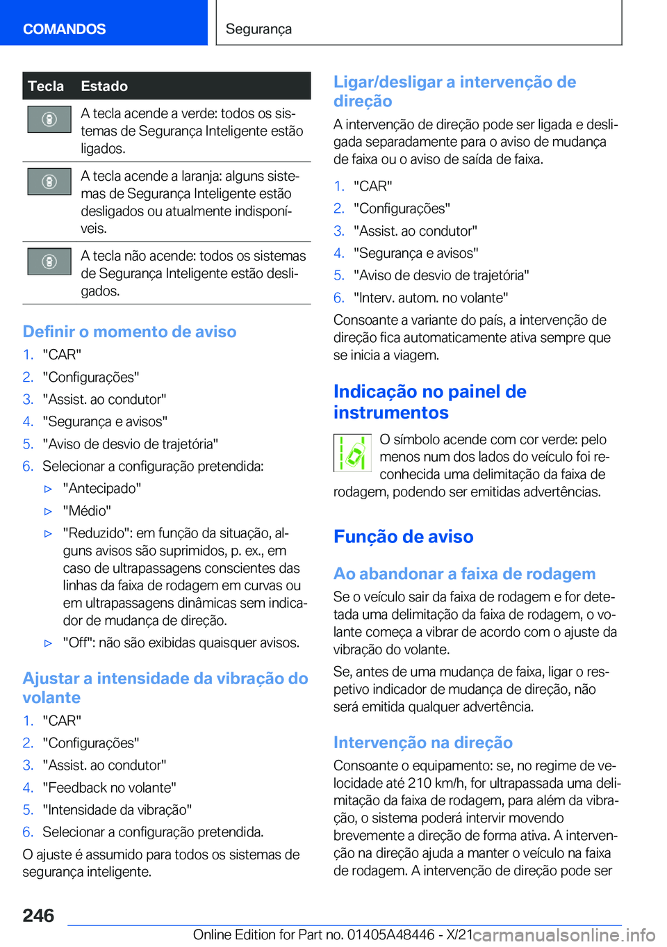 BMW X7 2022  Manual do condutor (in Portuguese) �T�e�c�l�a�E�s�t�a�d�o�A��t�e�c�l�a��a�c�e�n�d�e��a��v�e�r�d�e�:��t�o�d�o�s��o�s��s�i�sª
�t�e�m�a�s��d�e��S�e�g�u�r�a�n�