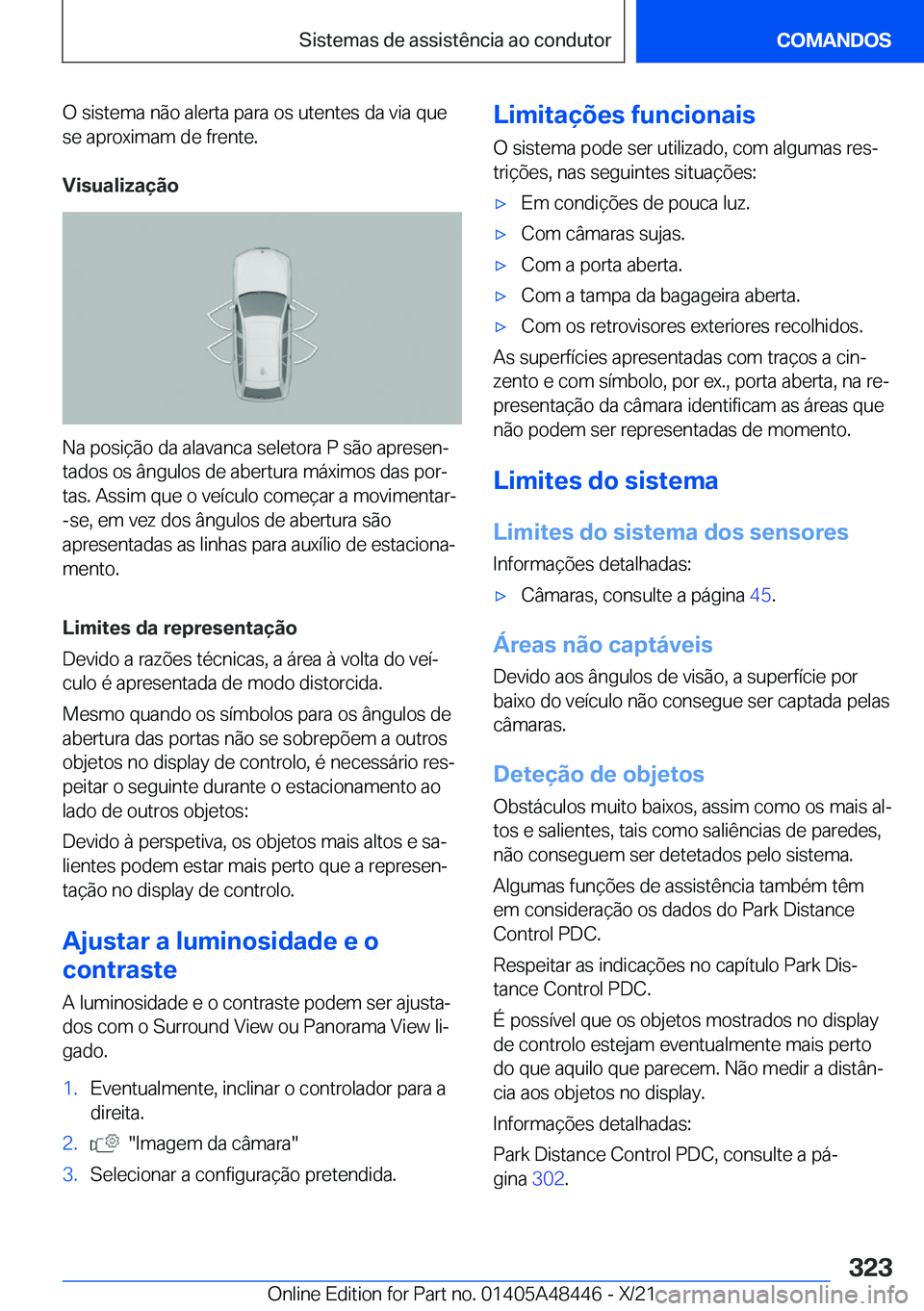 BMW X7 2022  Manual do condutor (in Portuguese) �O��s�i�s�t�e�m�a��n�ã�o��a�l�e�r�t�a��p�a�r�a��o�s��u�t�e�n�t�e�s��d�a��v�i�a��q�u�e
�s�e��a�p�r�o�x�i�m�a�m��d�e��f�r�e�n�t�e�.
�V�i�s�u�a�l�i�z�a�