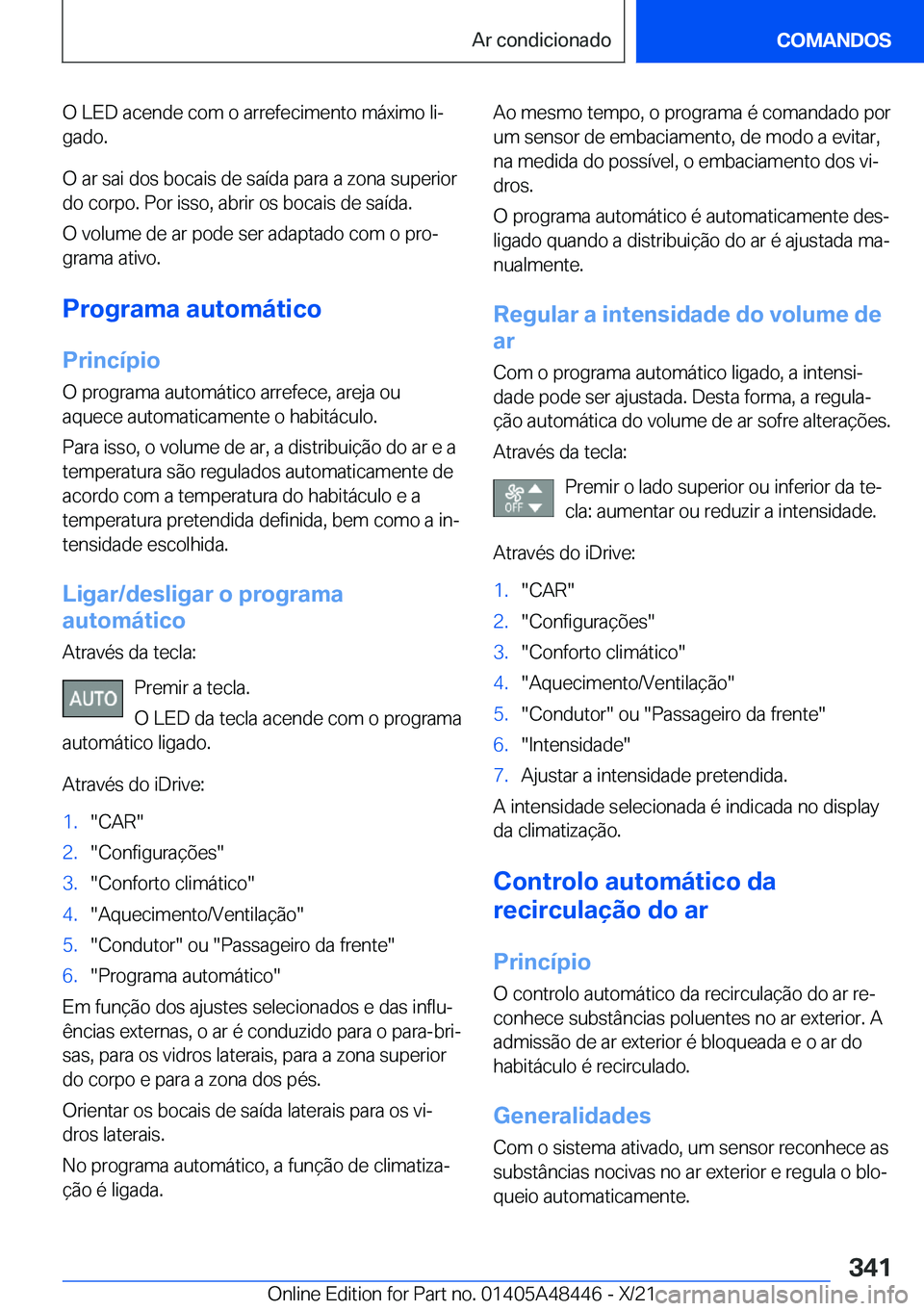 BMW X7 2022  Manual do condutor (in Portuguese) �O��L�E�D��a�c�e�n�d�e��c�o�m��o��a�r�r�e�f�e�c�i�m�e�n�t�o��m�á�x�i�m�o��l�iª
�g�a�d�o�.
�O��a�r��s�a�i��d�o�s��b�o�c�a�i�s��d�e��s�a�