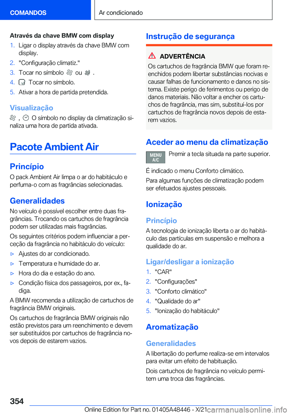BMW X7 2022  Manual do condutor (in Portuguese) �A�t�r�a�v�é�s��d�a��c�h�a�v�e��B�M�W��c�o�m��d�i�s�p�l�a�y�1�.�L�i�g�a�r��o��d�i�s�p�l�a�y��a�t�r�a�v�é�s��d�a��c�h�a�v�e��B�M�W��c�o�m�d�i�s�p�l�a�y�.�2�.��C�o�n�f�i�g�u�r�a�