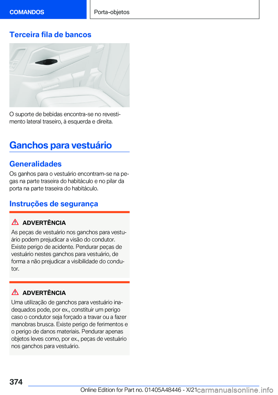 BMW X7 2022  Manual do condutor (in Portuguese) �T�e�r�c�e�i�r�a��f�i�l�a��d�e��b�a�n�c�o�s
�O��s�u�p�o�r�t�e��d�e��b�e�b�i�d�a�s��e�n�c�o�n�t�r�a�-�s�e��n�o��r�e�v�e�s�t�iª
�m�e�n�t�o��l�a�t�e�r�a�l��t�r�a�s�e�i�r�o�,��à��e�s�q�u�e