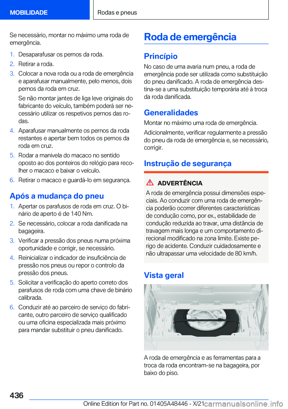 BMW X7 2022  Manual do condutor (in Portuguese) �S�e��n�e�c�e�s�s�á�r�i�o�,��m�o�n�t�a�r��n�o��m�á�x�i�m�o��u�m�a��r�o�d�a��d�e
�e�m�e�r�g�ê�n�c�i�a�.�1�.�D�e�s�a�p�a�r�a�f�u�s�a�r��o�s��p�e�r�n�o�s��d�a��r�o�d�a�.�2�.�R�e�t�i�r�a�r�