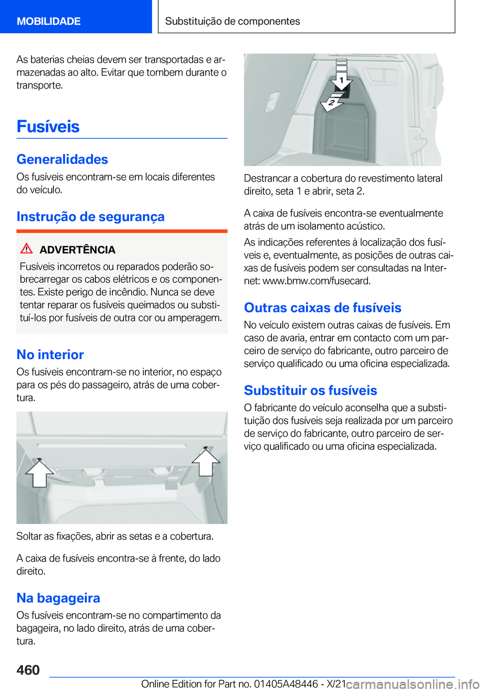 BMW X7 2022  Manual do condutor (in Portuguese) �A�s��b�a�t�e�r�i�a�s��c�h�e�i�a�s��d�e�v�e�m��s�e�r��t�r�a�n�s�p�o�r�t�a�d�a�s��e��a�rª�m�a�z�e�n�a�d�a�s��a�o��a�l�t�o�.��E�v�i�t�a�r��q�u�e��t�o�m�b�e�m��d�u�r�a�n�t�e��o
�t�r�a�n�s
